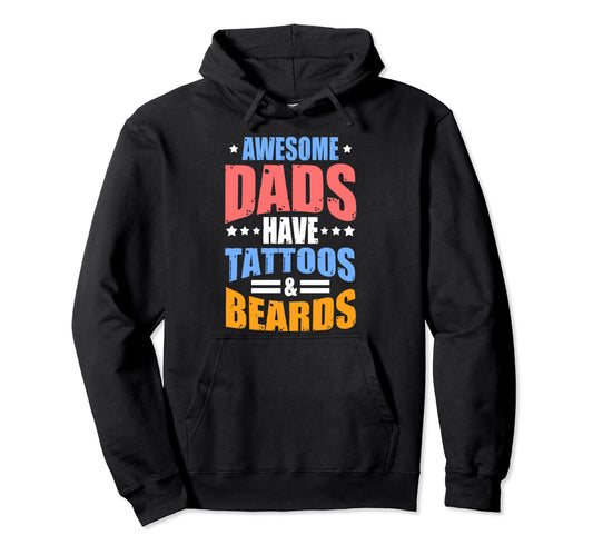 Awesome Dads Have Tattoos And Beards Dad Hoodie - Unique Graphic Men Women - T-Shirt, Sweatshirt, Hoodie