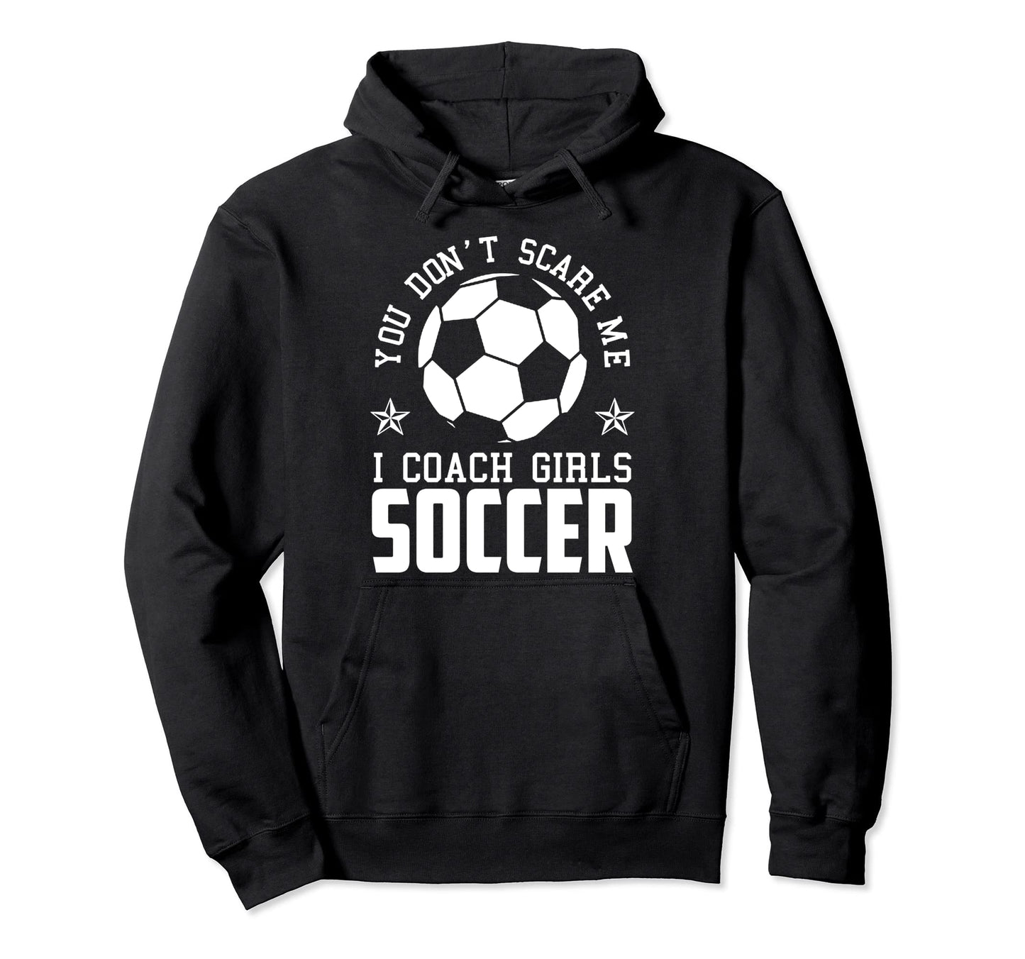 Mens Funny Soccer Coach You Dont Scare Hoodie - Trendy Graphic Men Women - T-Shirt, Sweatshirt, Hoodie