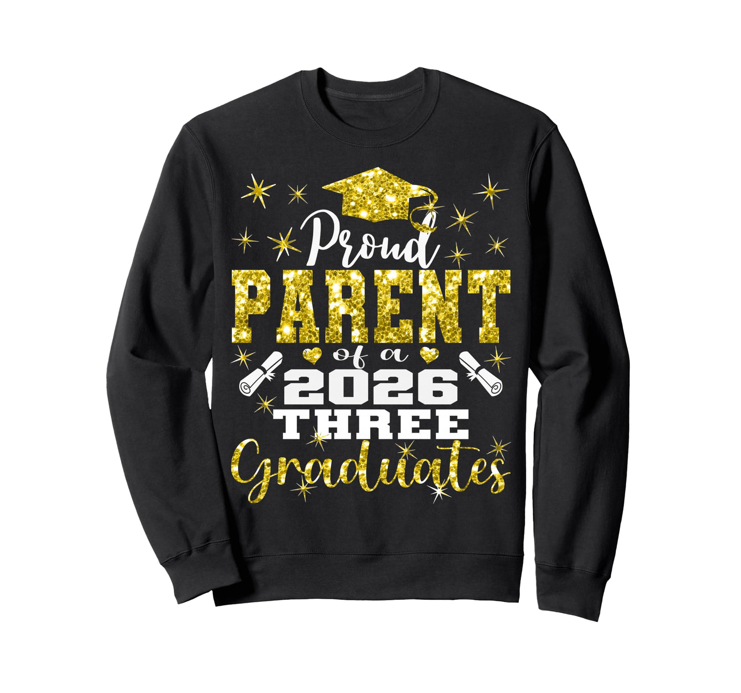 Proud Parent Three 2026 Graduates Sweatshirt - Graphic Print Unisex - T-Shirt, Sweatshirt, Hoodie