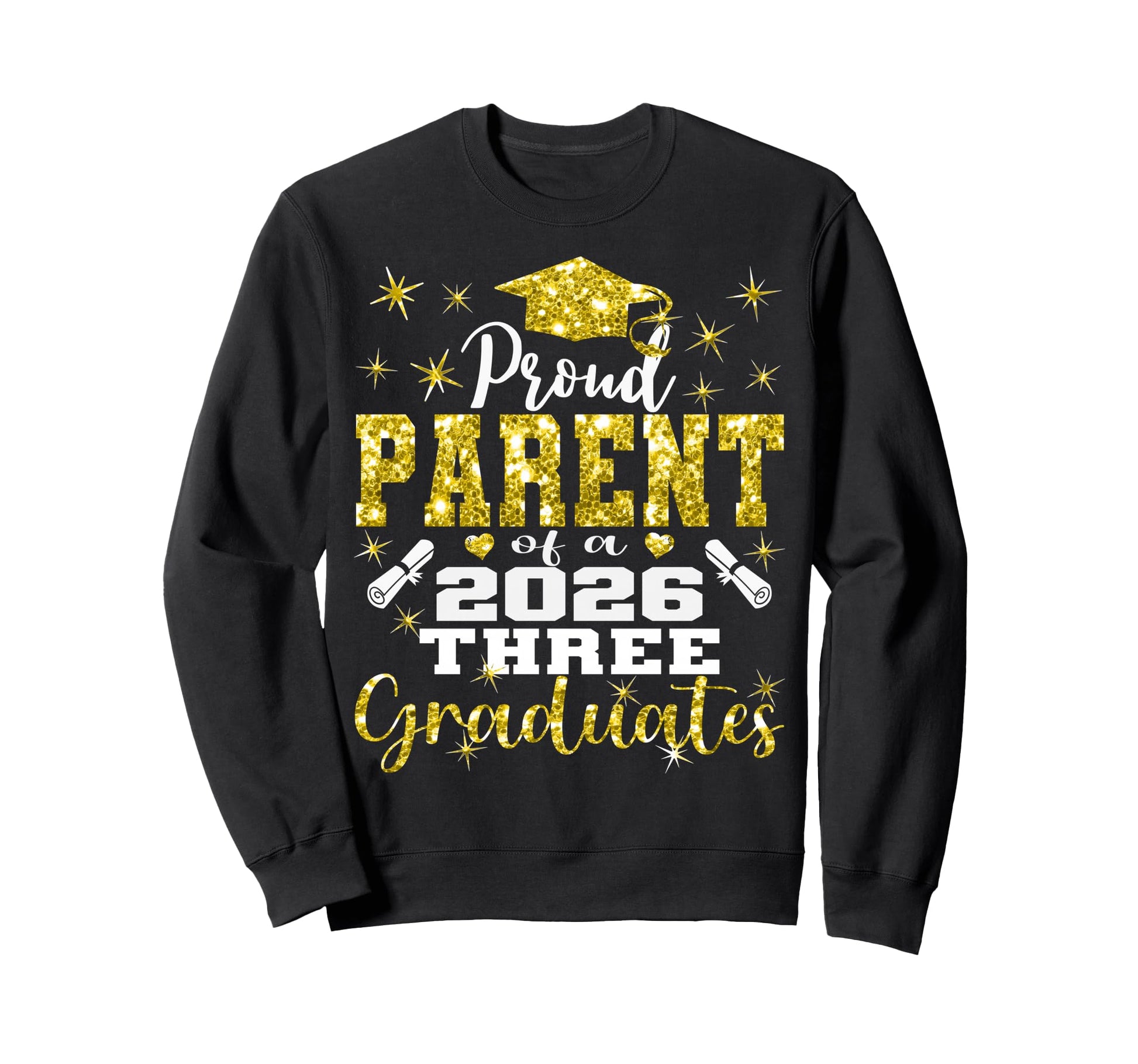 Proud Parent Three 2026 Graduates Sweatshirt - Graphic Print Unisex - T-Shirt, Sweatshirt, Hoodie
