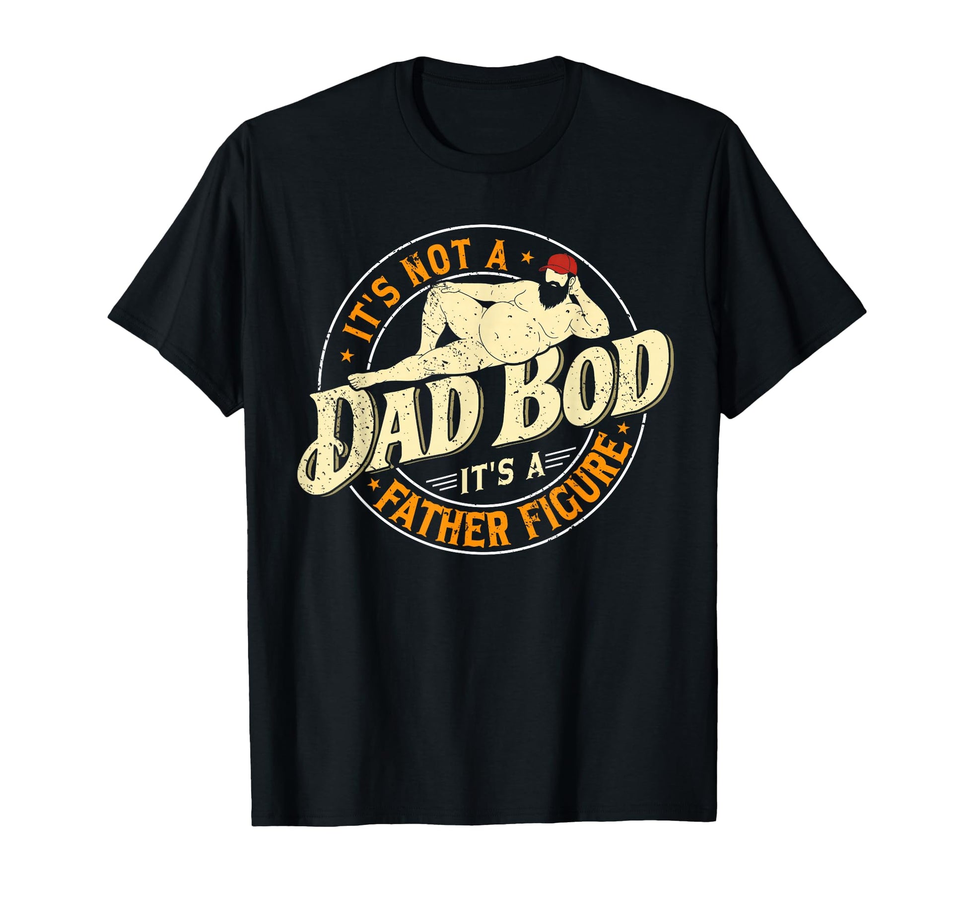 Not Dad Bod Its Father Figure Funny T-Shirt - Unique Graphic Men Women - T-Shirt, Sweatshirt, Hoodie