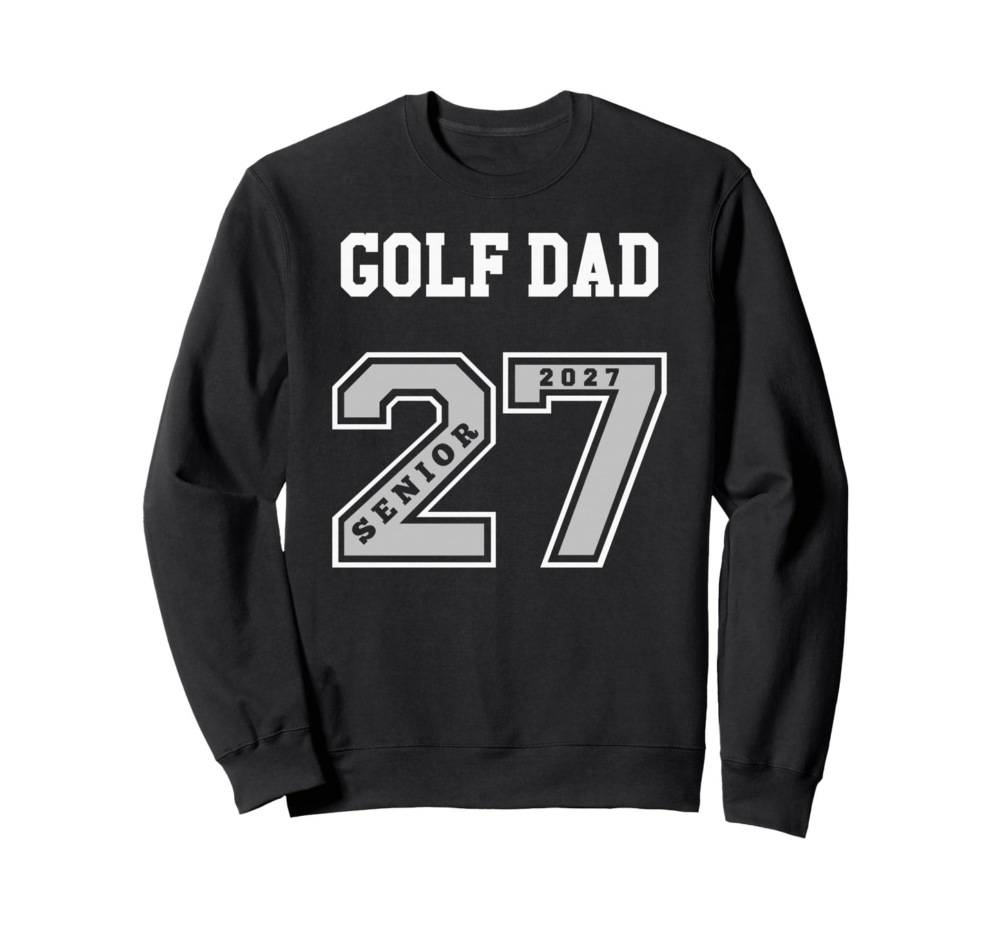 2027 Senior Golf Dad Class 27 Sweatshirt - Aesthetic Graphic for Adults - T-Shirt, Sweatshirt, Hoodie