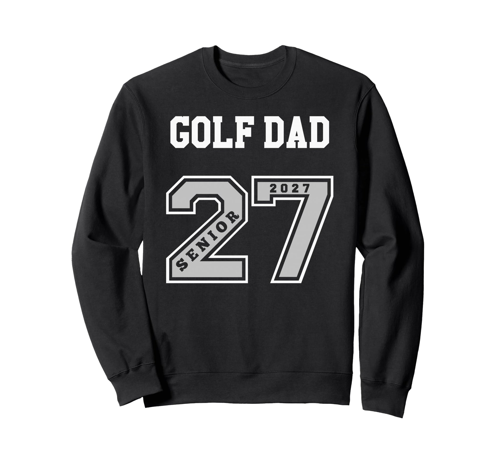 2027 Senior Golf Dad Class 27 Sweatshirt - Aesthetic Graphic for Adults - T-Shirt, Sweatshirt, Hoodie