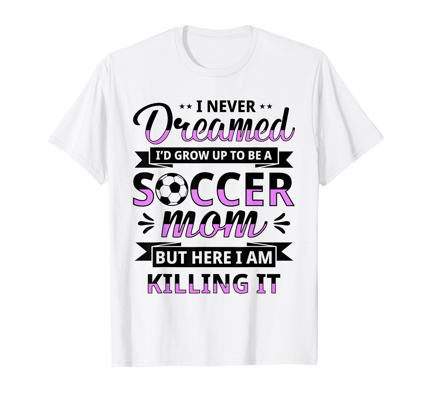 Soccer Mom Gifts Soccer Fan Sweatshirt - Casual Everyday Wear Men Women - T-Shirt, Sweatshirt, Hoodie