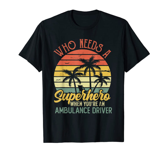 Ambulance Driver Funny Superhero T-Shirt - Custom Art Print Men Women - T-Shirt, Sweatshirt, Hoodie
