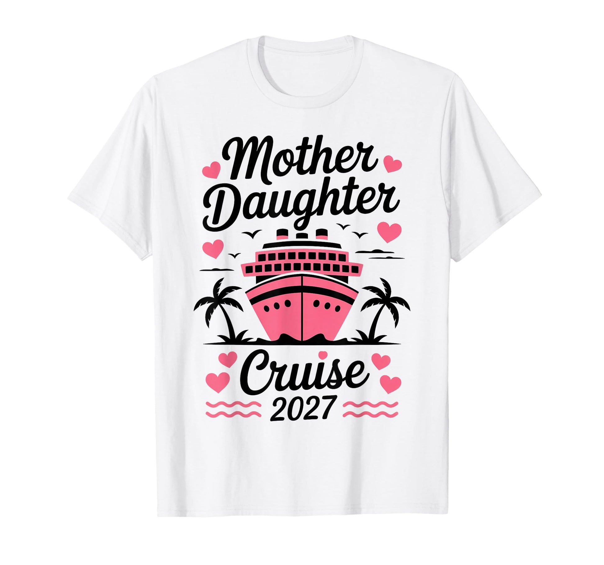 Mother Daughter Cruise 2027 T-Shirt - Aesthetic Graphic for Adults - T-Shirt, Sweatshirt, Hoodie