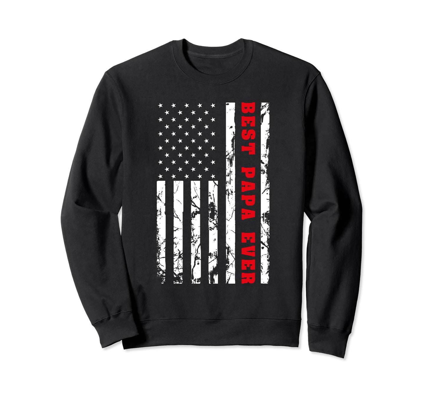 Best Papa Ever Us Flag Patriotic Sweatshirt - Trendy Graphic for Adults - T-Shirt, Sweatshirt, Hoodie