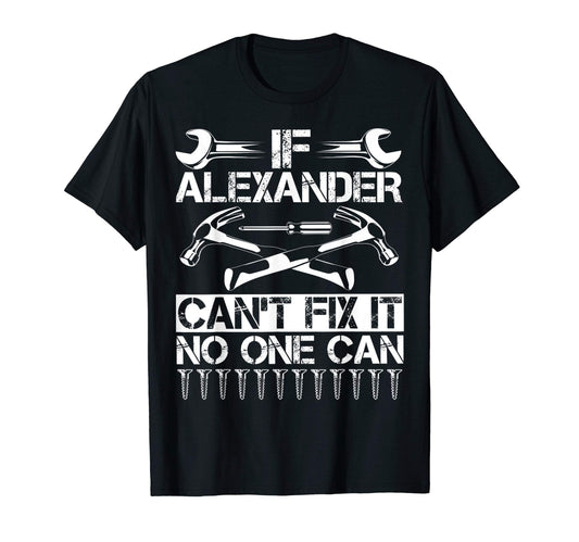 Alexander Fix It Funny Birthday T-Shirt - Aesthetic Graphic Unisex - T-Shirt, Sweatshirt, Hoodie