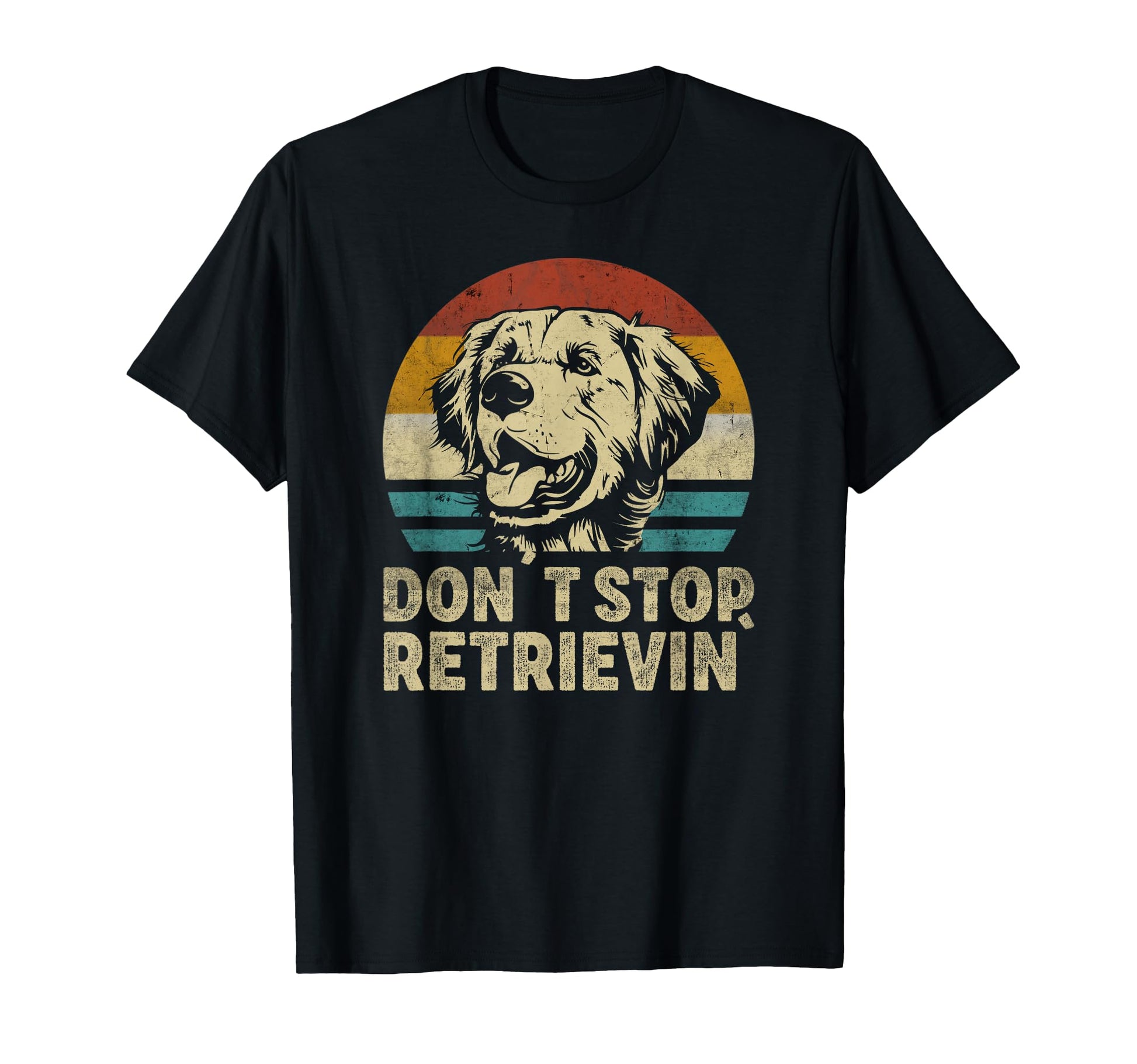 Don T Stop Retrieving Golden Retriever T-Shirt - Unique Graphic Men Women - T-Shirt, Sweatshirt, Hoodie