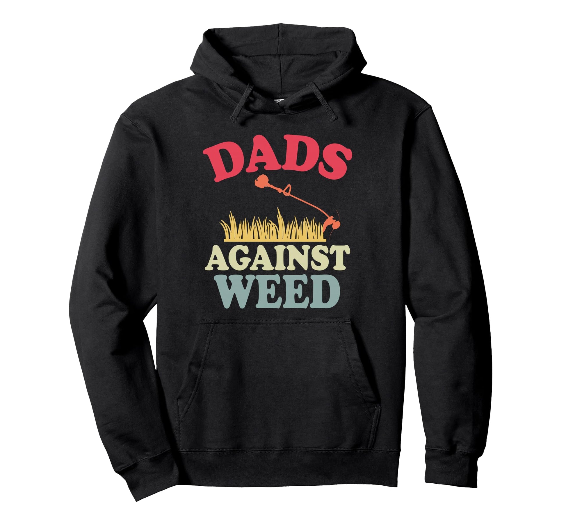 Funny Dads Against Weed Funny Dad Hoodie - Fun Novelty Design Men Women - T-Shirt, Sweatshirt, Hoodie