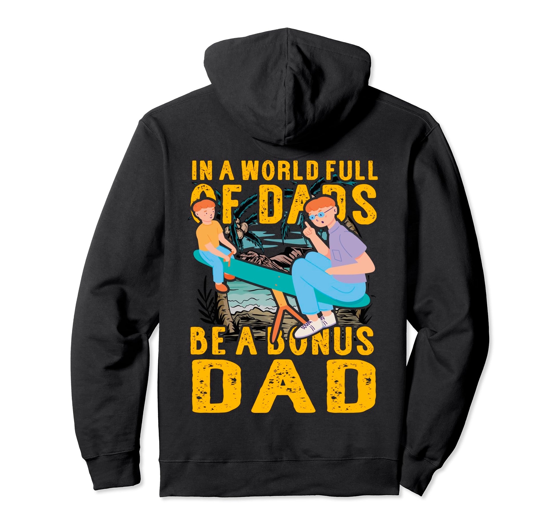 World Full Dads Be Bonus Dad Father Hoodie - Novelty Apparel for Adults - T-Shirt, Sweatshirt, Hoodie