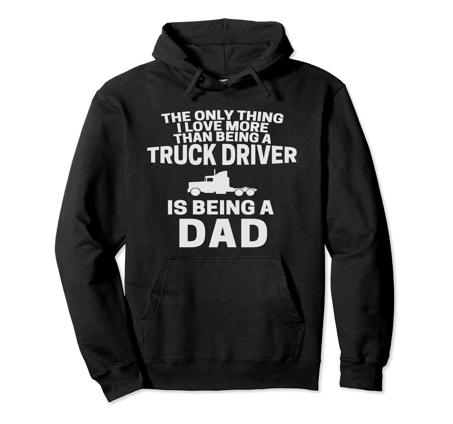 Funny Truck Driver Dad Trucker Dads Hoodie - Unique Graphic Men Women - T-Shirt, Sweatshirt, Hoodie
