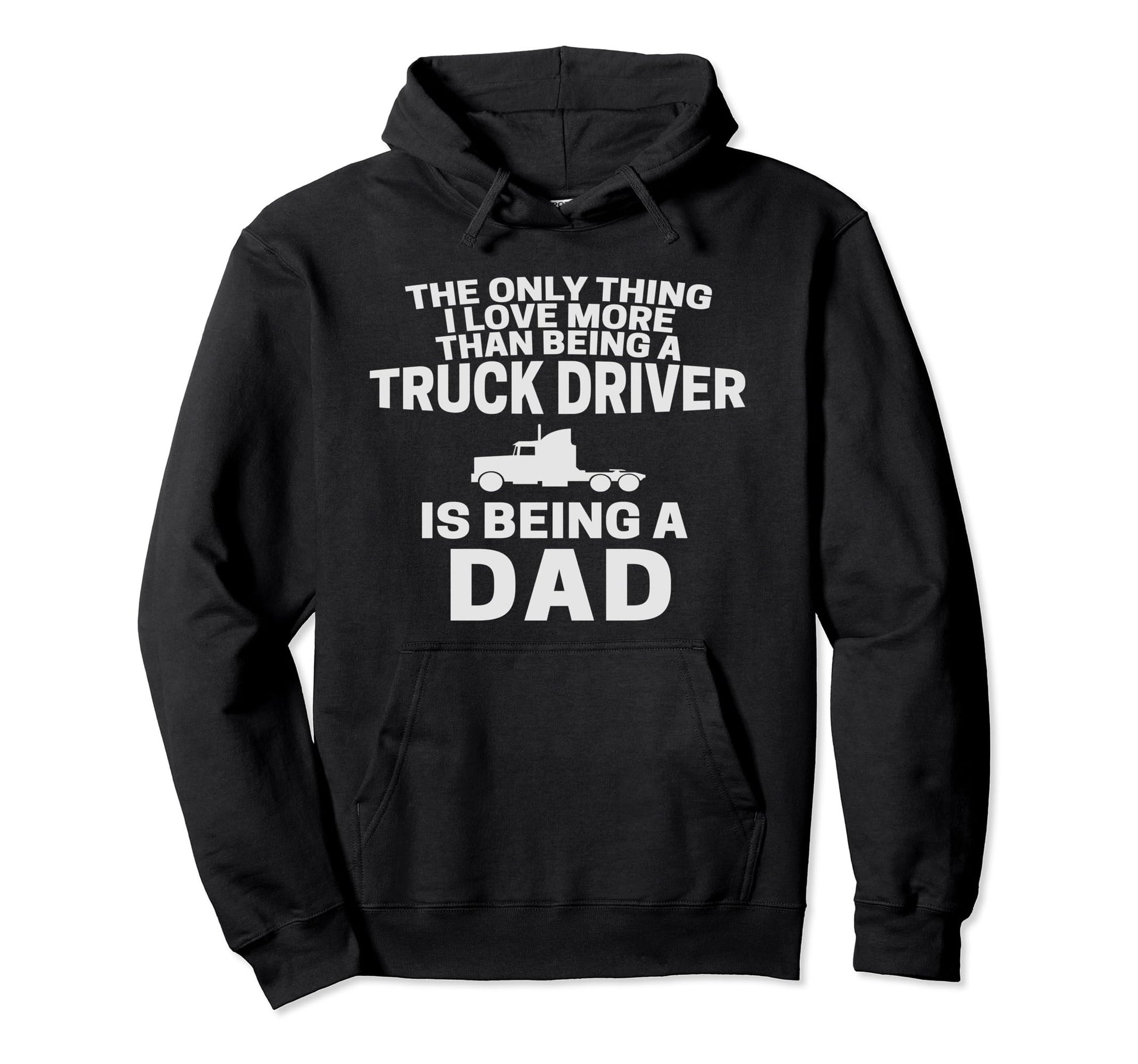 Funny Truck Driver Dad Trucker Dads Hoodie - Unique Graphic Men Women - T-Shirt, Sweatshirt, Hoodie