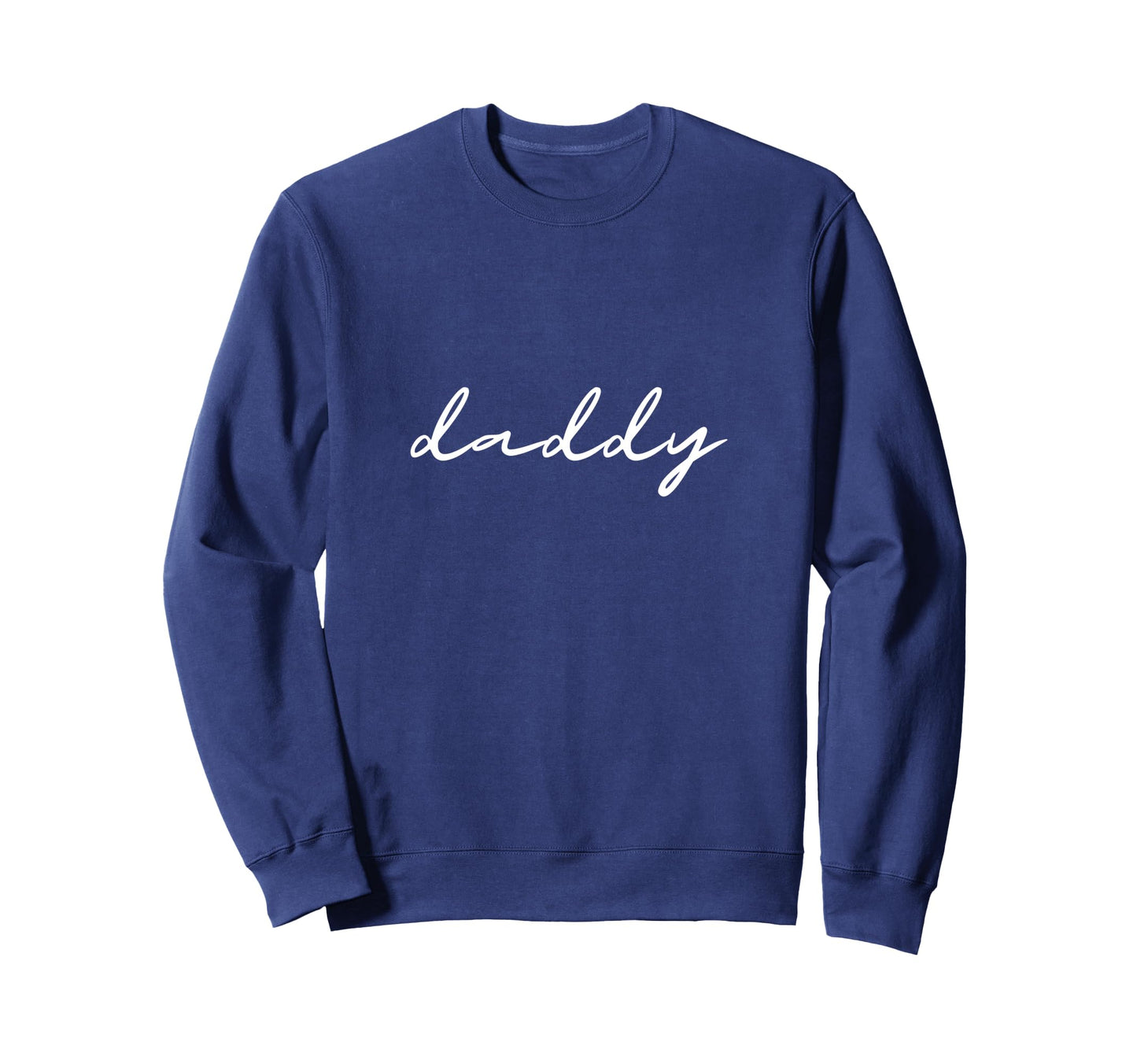 Word Daddy Cursive That Says Daddy Sweatshirt - Custom Art Print for Adults - T-Shirt, Sweatshirt, Hoodie