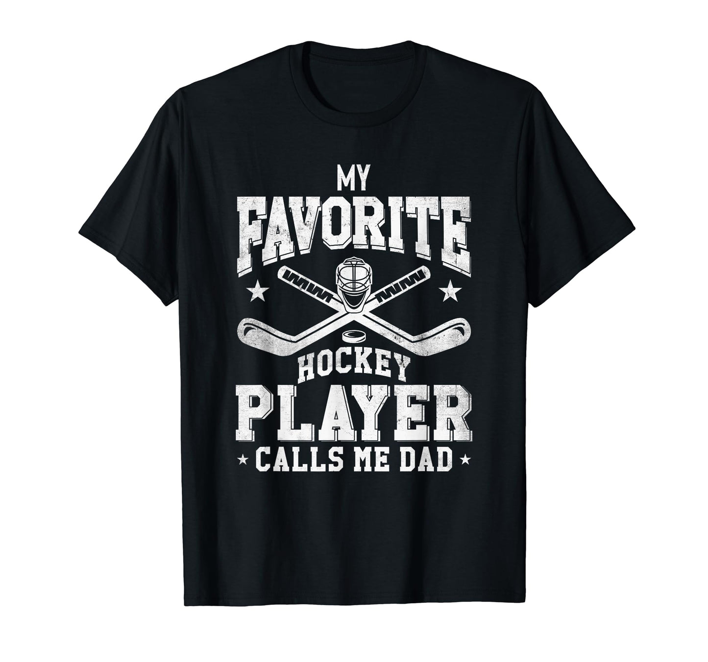 My Favorite Hockey Player Calls Me Dad T-Shirt - Unique Graphic Men Women - T-Shirt, Sweatshirt, Hoodie