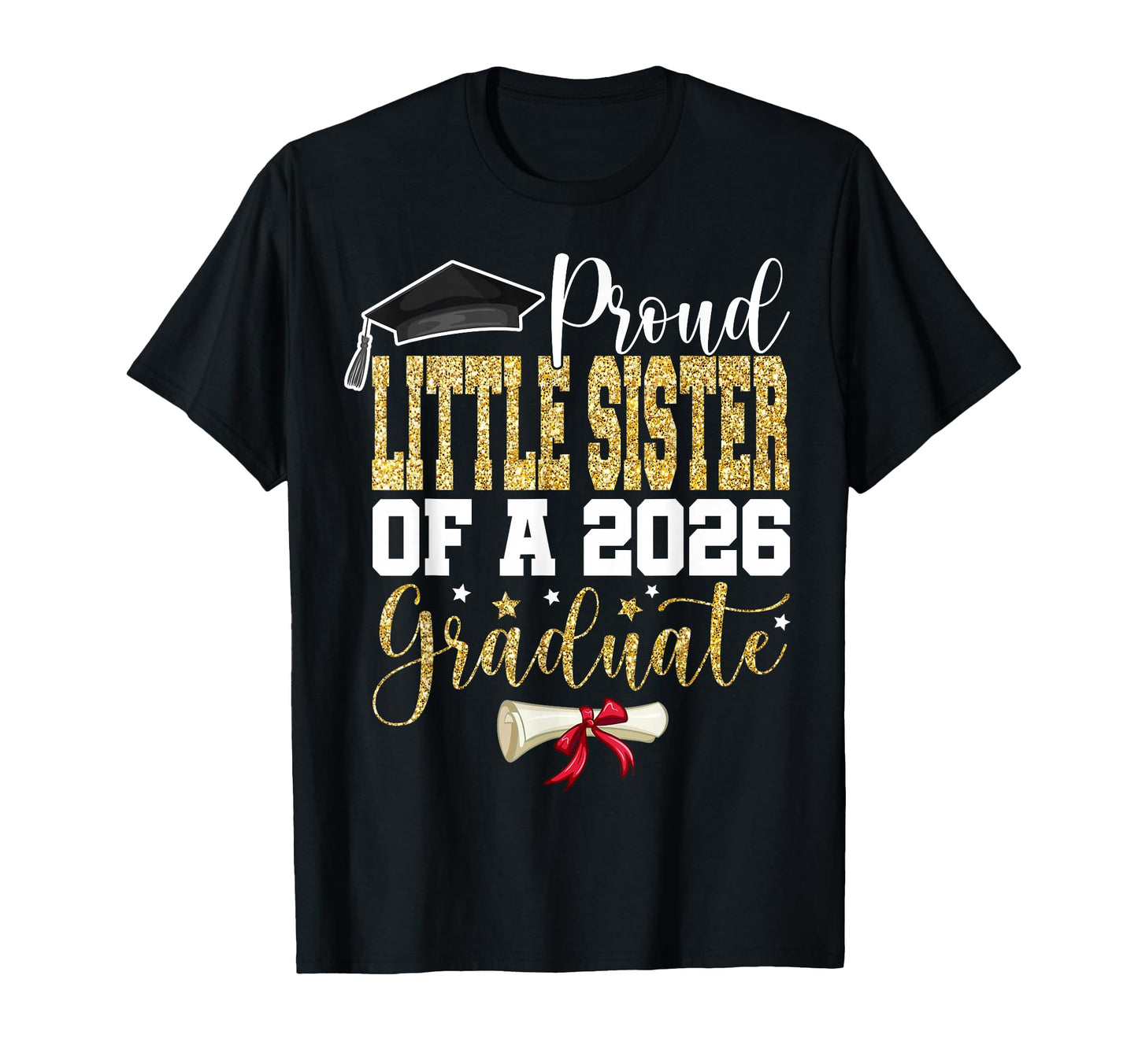 Proud Little Sister 2026 Senior Graduate T-Shirt - Streetwear Style Unisex - T-Shirt, Sweatshirt, Hoodie