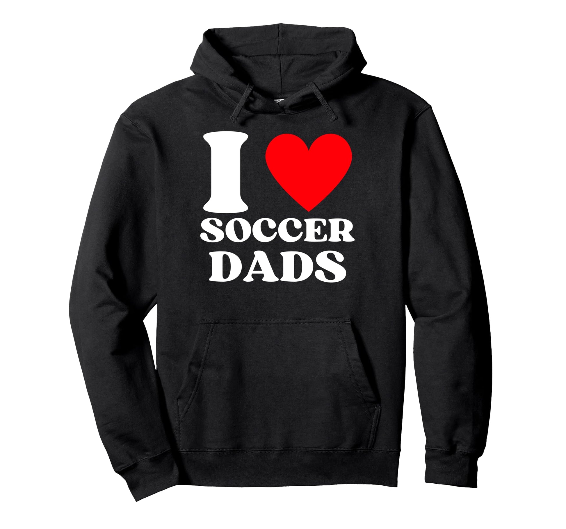 Funny I Love Soccer Dads Hoodie - Graphic Print for Adults - T-Shirt, Sweatshirt, Hoodie