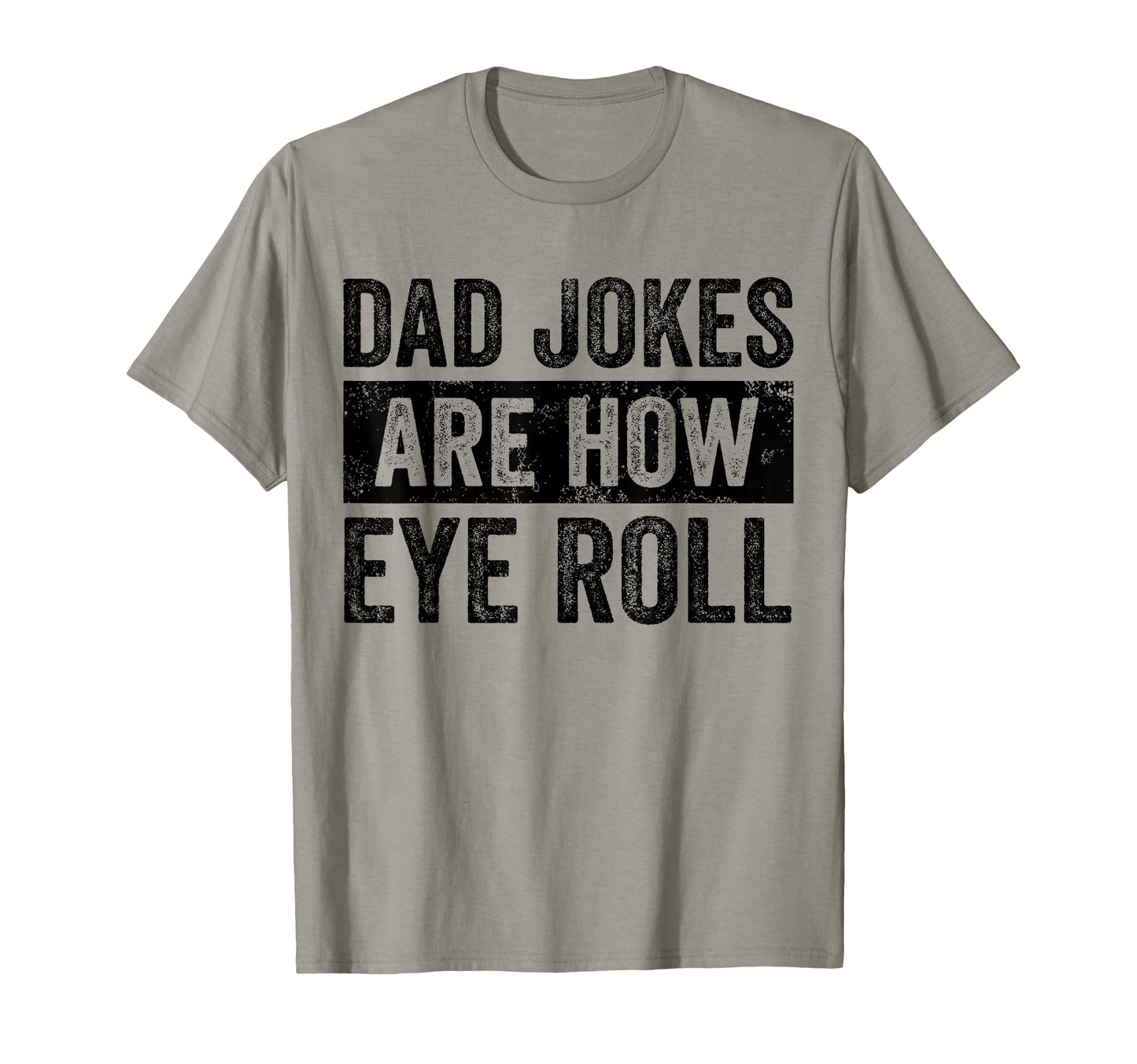 Dad Jokes Are How Eye Roll Funny Dad T-Shirt - Minimalist Print Unisex - T-Shirt, Sweatshirt, Hoodie
