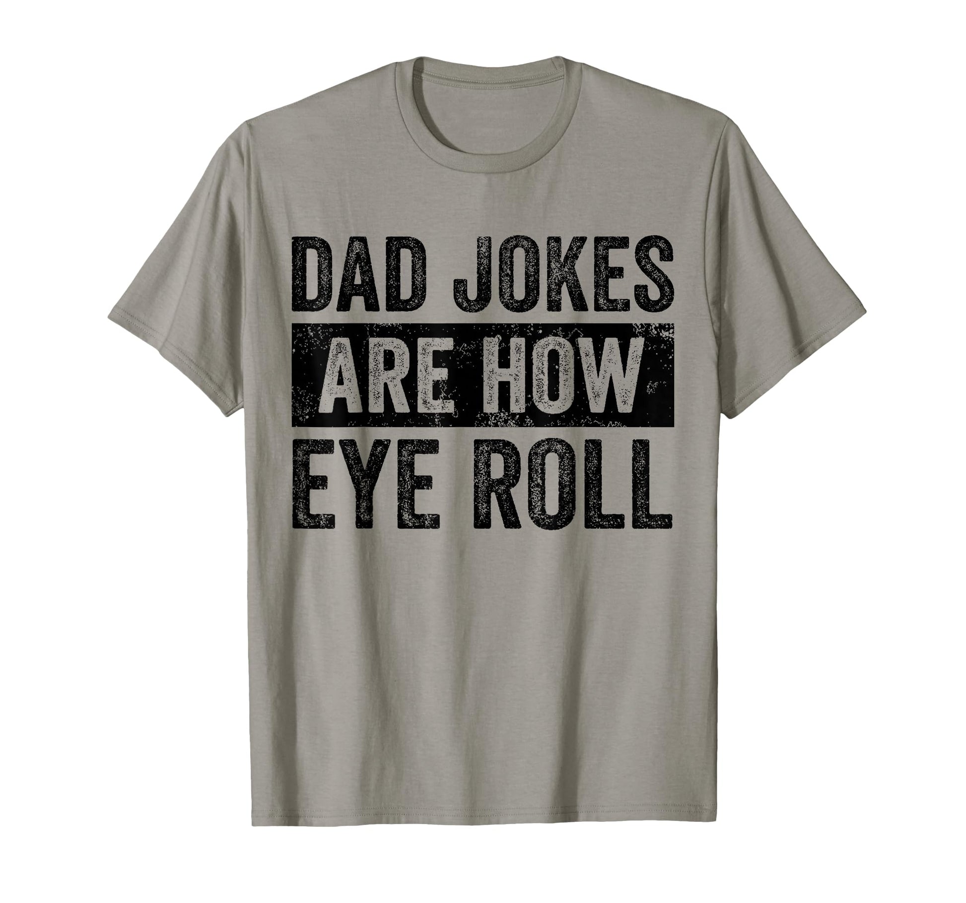 Dad Jokes Are How Eye Roll Funny Dad T-Shirt - Minimalist Print Unisex - T-Shirt, Sweatshirt, Hoodie