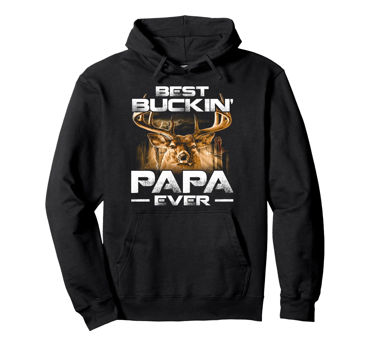 Best Buckin Papa Ever Deer Hunting Bucking Hoodie - Unique Graphic Unisex - T-Shirt, Sweatshirt, Hoodie