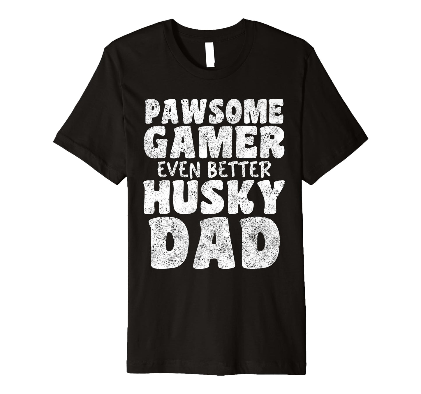 Pawsome Gamer Even Better Husky Dad T-Shirt - Minimalist Print for Adults - T-Shirt, Sweatshirt, Hoodie