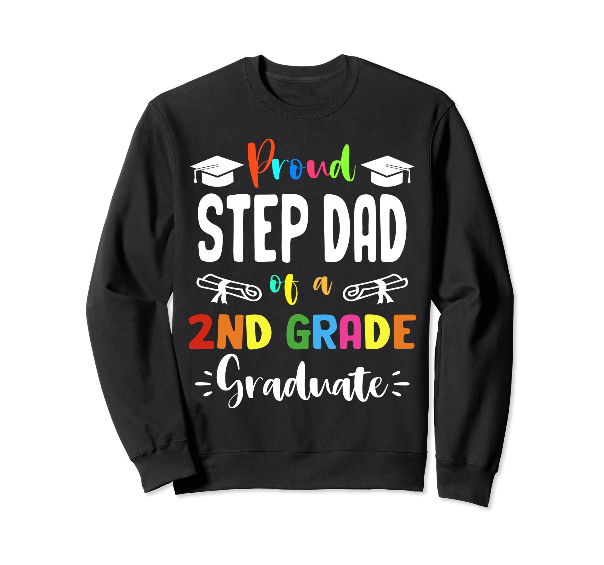 Proud Step Dad 2Nd Grade Graduate Sweatshirt - Custom Art Print Men Women - T-Shirt, Sweatshirt, Hoodie