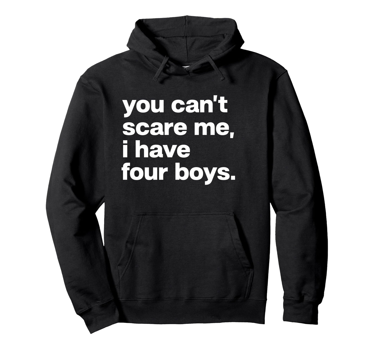 You Cant Scare Me I Have Four Funny Dad Hoodie - Trendy Graphic Men Women - T-Shirt, Sweatshirt, Hoodie