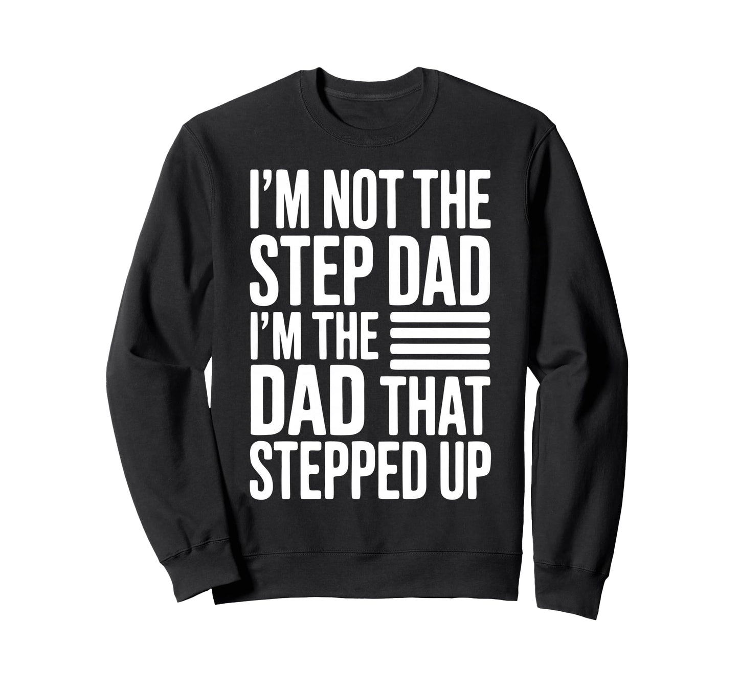 Stepdad Dad Father Step Parent Sweatshirt - Aesthetic Graphic Men Women - T-Shirt, Sweatshirt, Hoodie