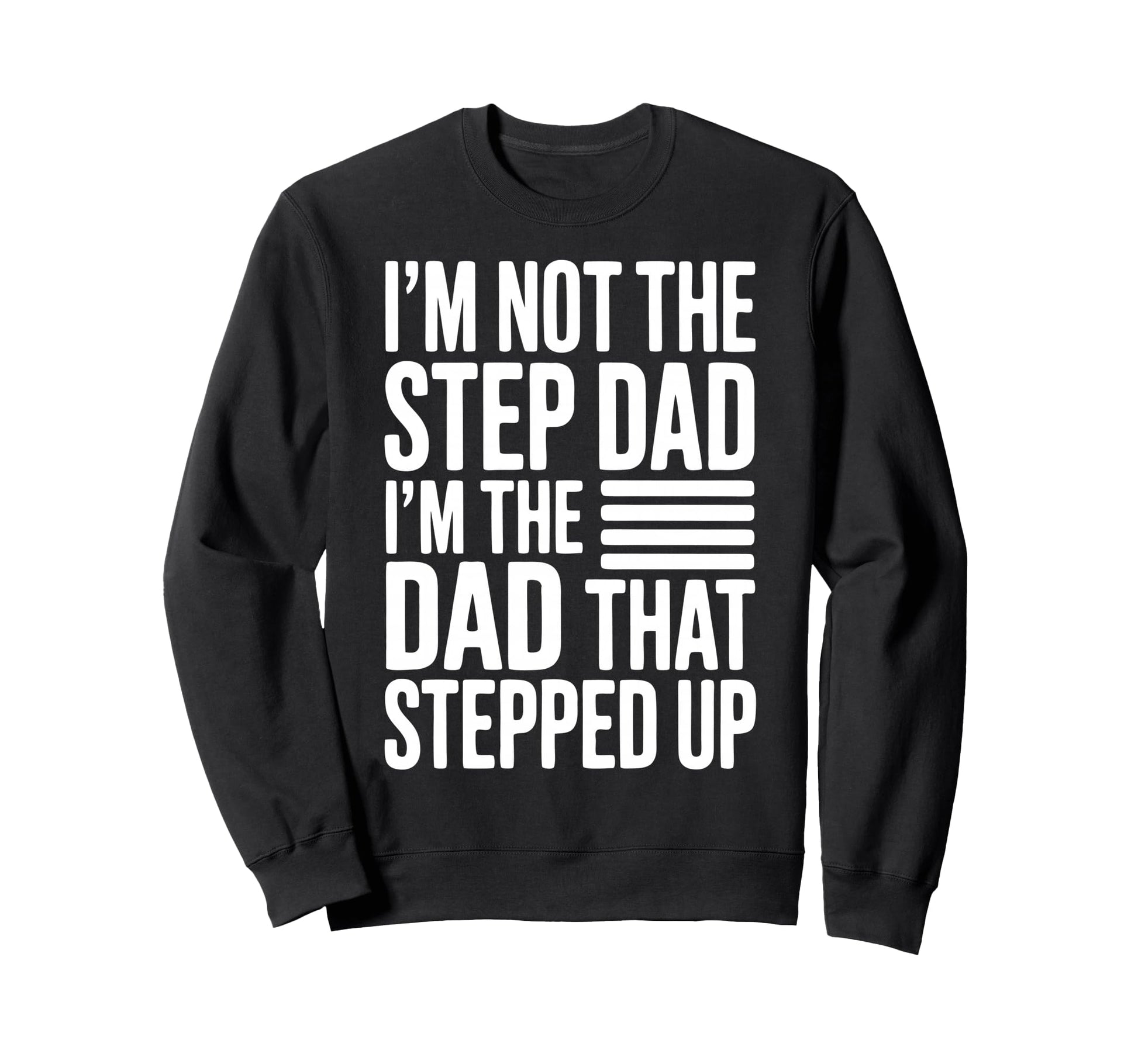 Stepdad Dad Father Step Parent Sweatshirt - Aesthetic Graphic Men Women - T-Shirt, Sweatshirt, Hoodie