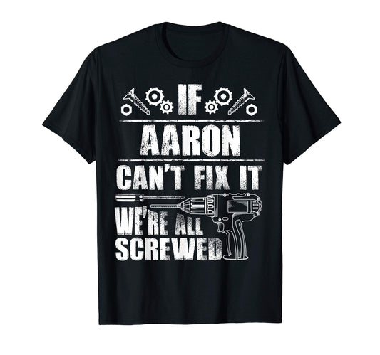 Aaron Gift Name Fix It Funny Birthday T-Shirt - Minimalist Print Men Women - T-Shirt, Sweatshirt, Hoodie
