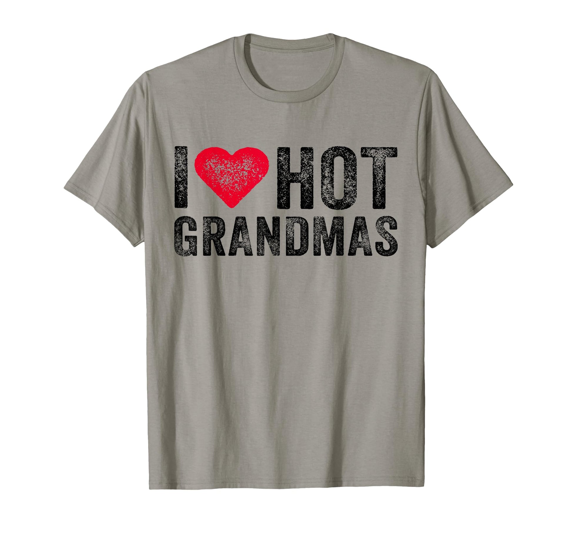 I Love Hot Grandmas Heart Love Funny T-Shirt - Graphic Print for Adults - T-Shirt, Sweatshirt, Hoodie