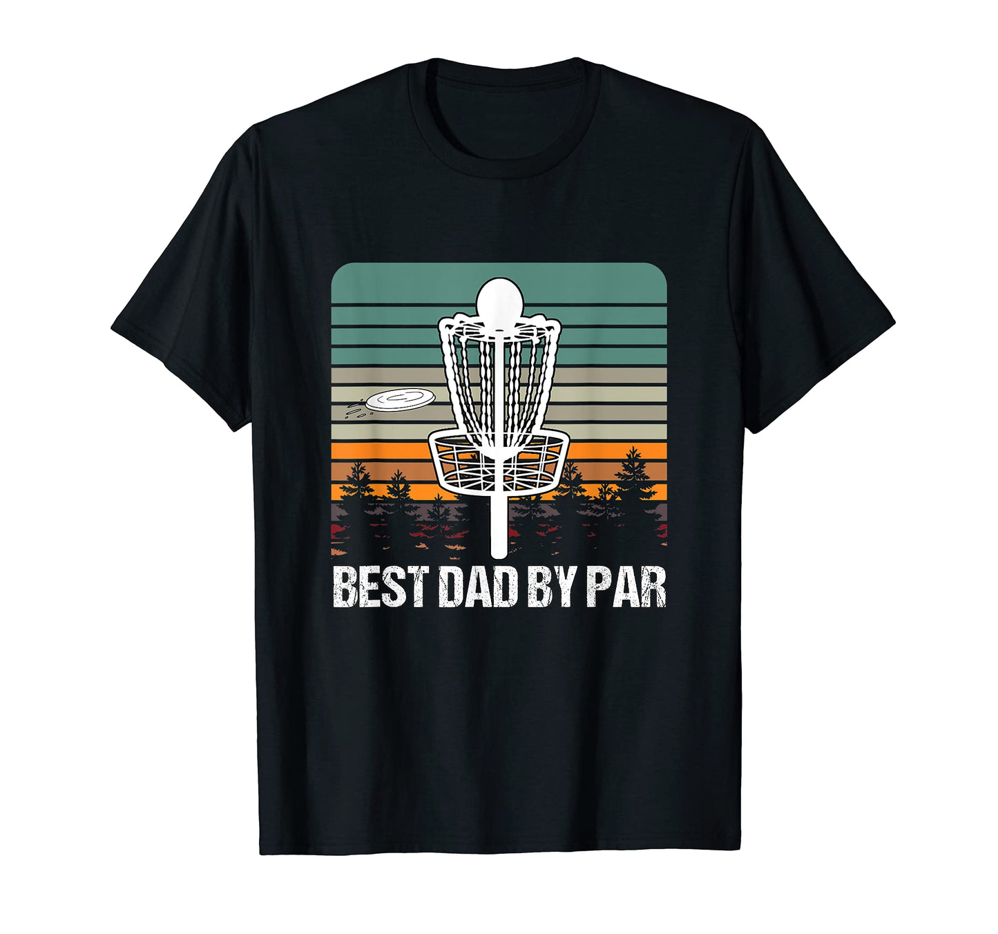 Best Dad Par Funny Disc Golf T-Shirt - Fun Novelty Design Unisex - T-Shirt, Sweatshirt, Hoodie