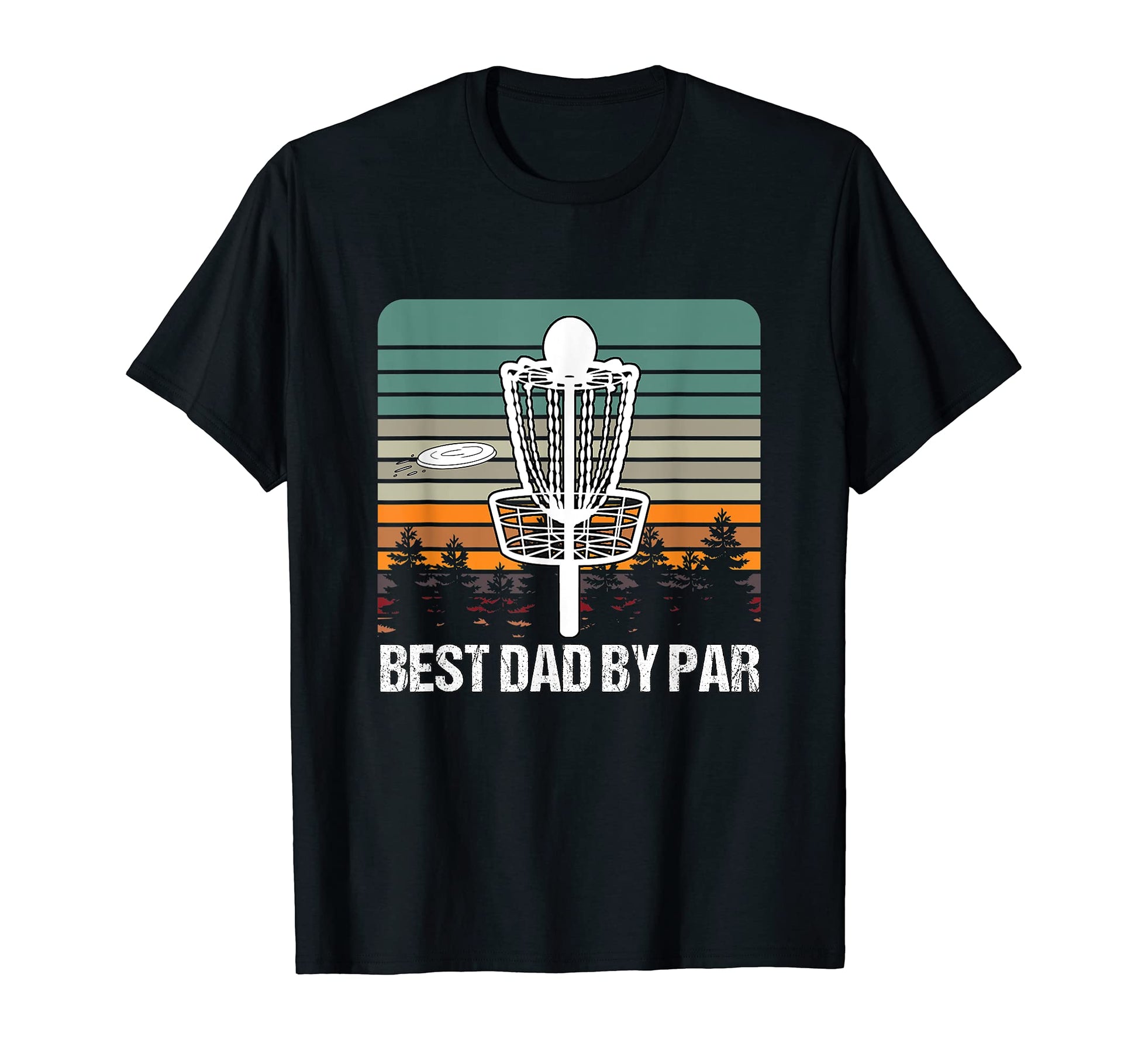 Best Dad Par Funny Disc Golf T-Shirt - Fun Novelty Design Unisex - T-Shirt, Sweatshirt, Hoodie