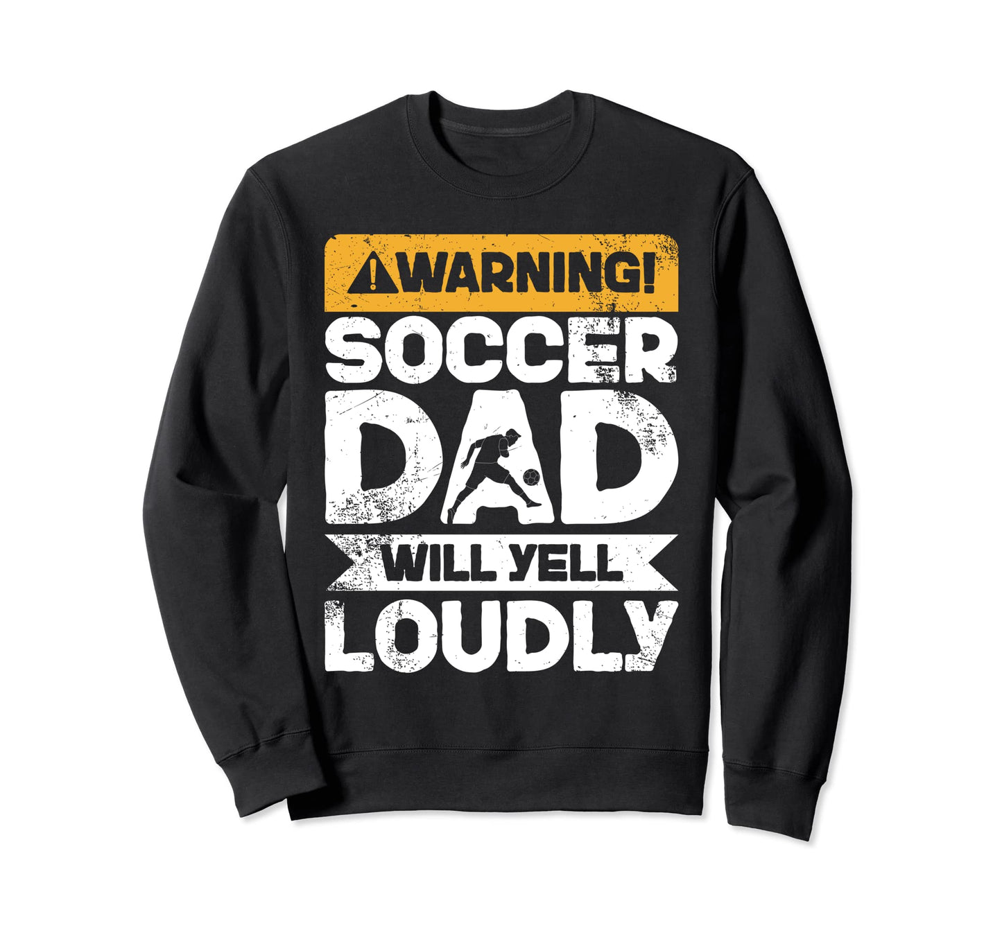 Warning Will Yell Loudly Soccer Sweatshirt - Streetwear Style for Adults - T-Shirt, Sweatshirt, Hoodie