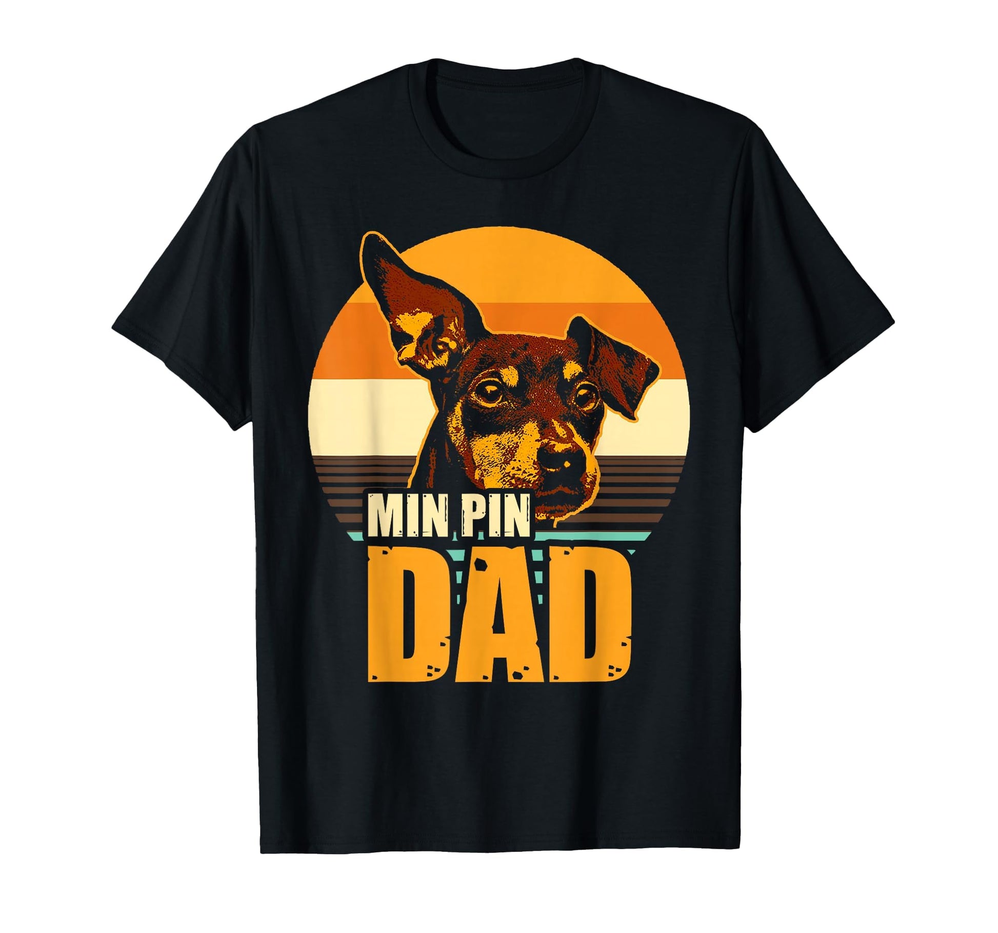 Min Pin Dad Miniature Pinscher Dog T-Shirt - Novelty Apparel for Adults - T-Shirt, Sweatshirt, Hoodie