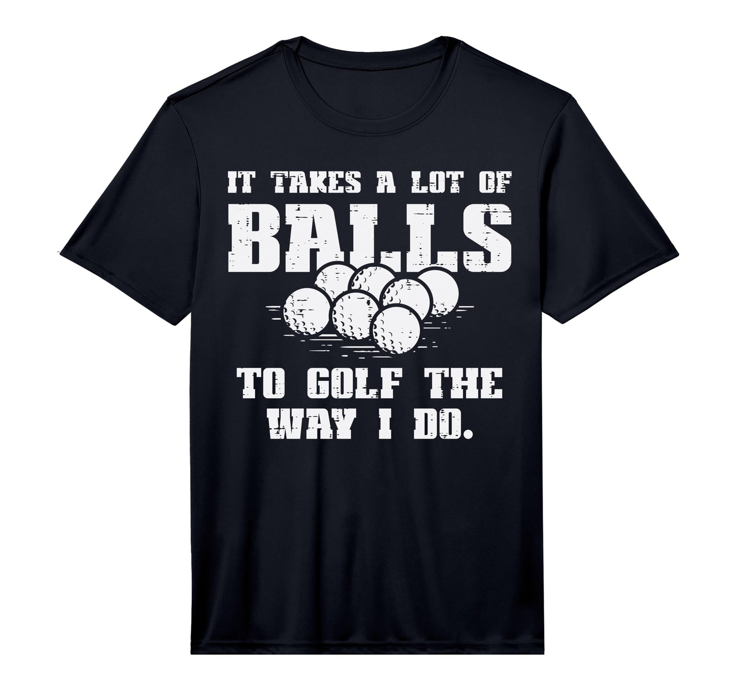 Mens Takes Lot Balls To Golf Funny T-Shirt - Custom Art Print for Adults - T-Shirt, Sweatshirt, Hoodie