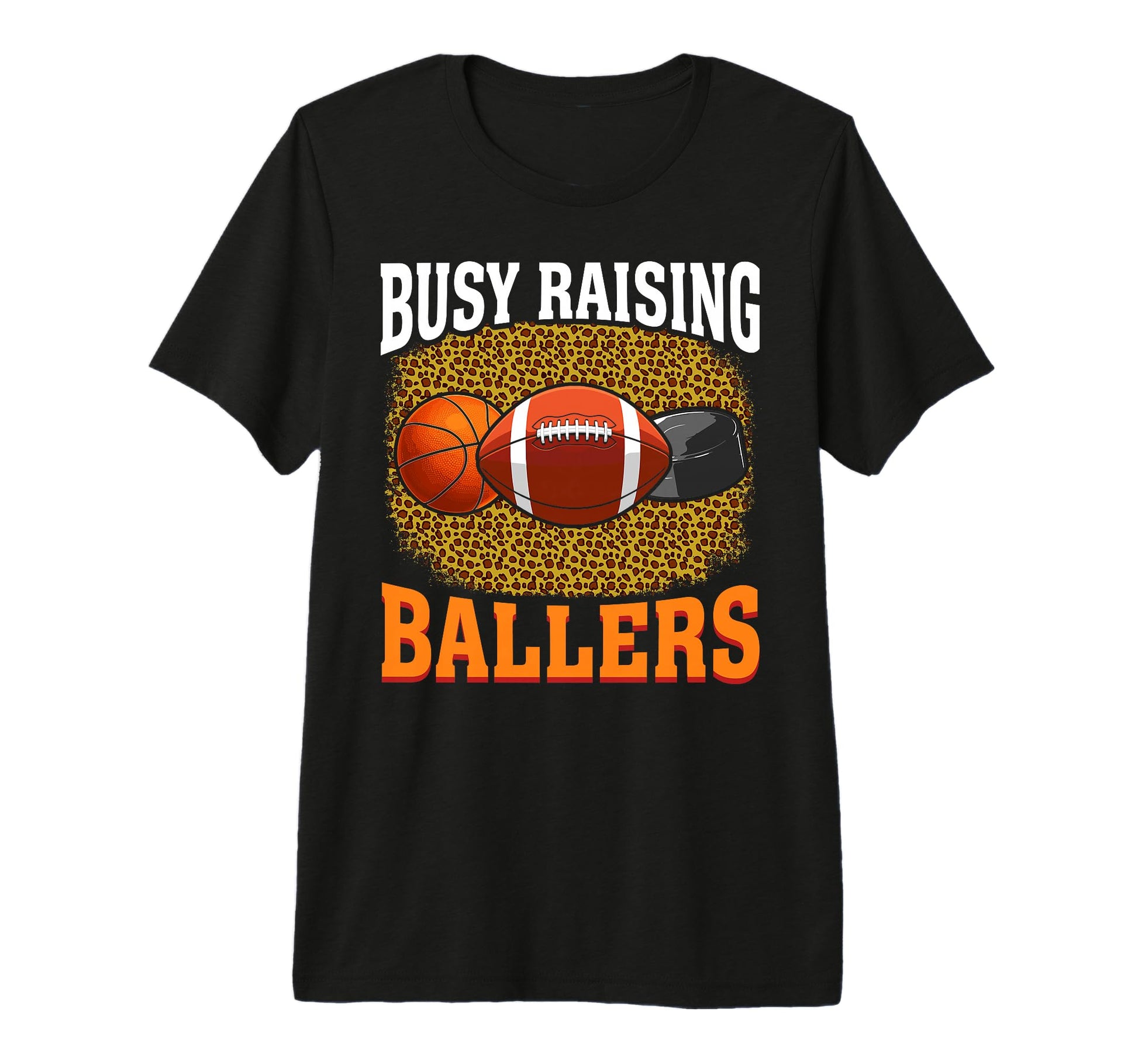 Busy Raising Ballers Basketball Football T-Shirt - Custom Art Print Unisex - T-Shirt, Sweatshirt, Hoodie