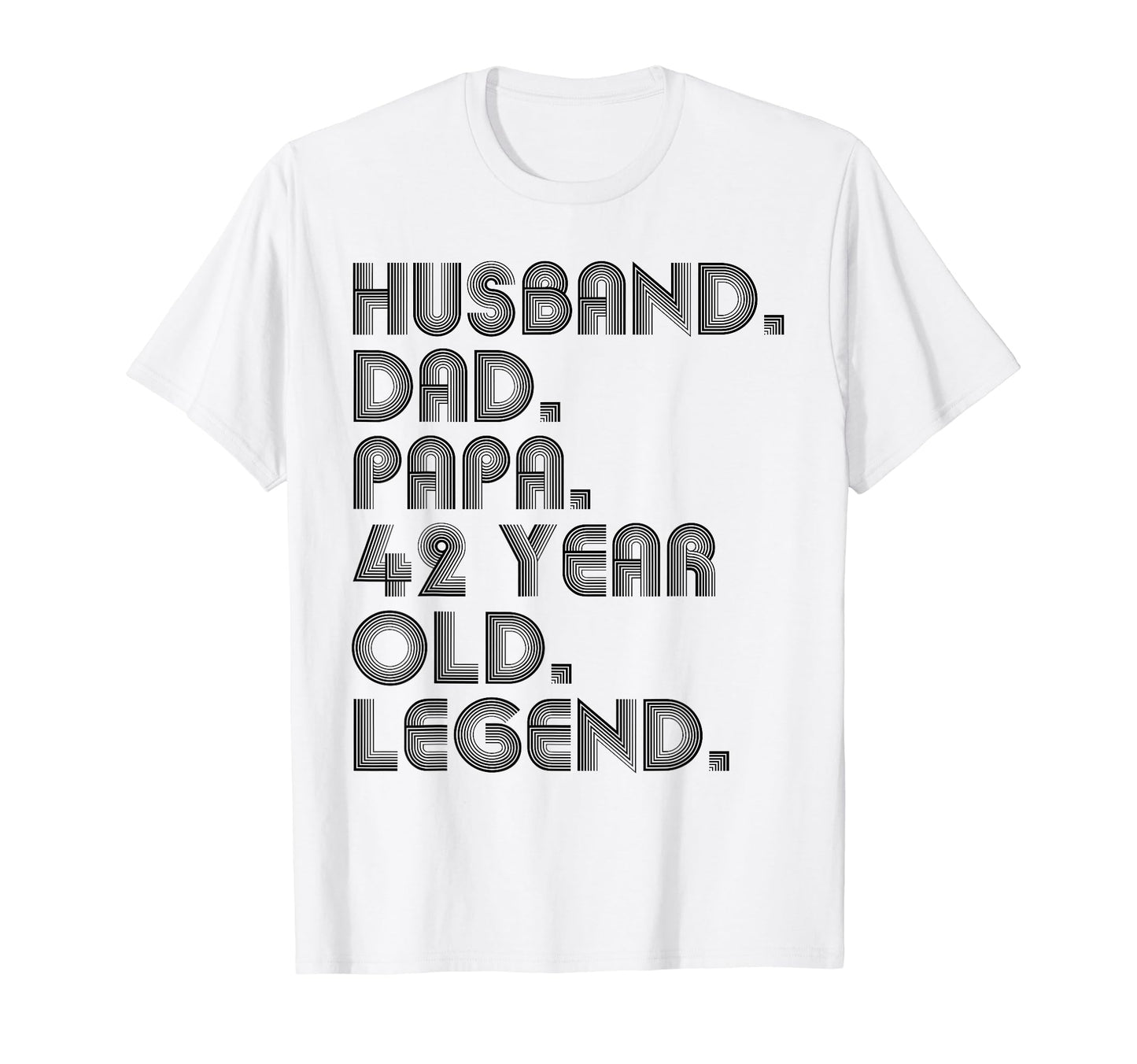 Husband Dad Papa 42 Year Old Legend Dad T-Shirt - Unique Graphic Men Women - T-Shirt, Sweatshirt, Hoodie