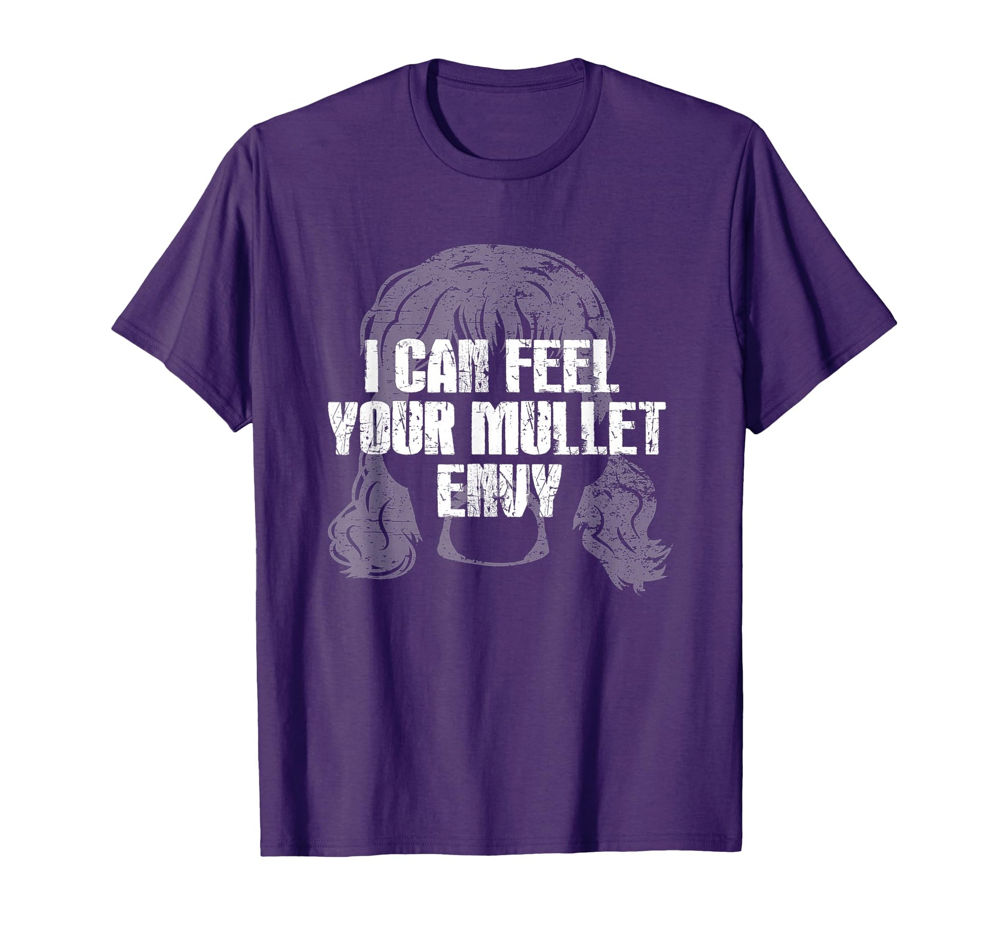 I Can Feel Your Mullet Envy Funny T-Shirt - Fun Novelty Design Men Women - T-Shirt, Sweatshirt, Hoodie