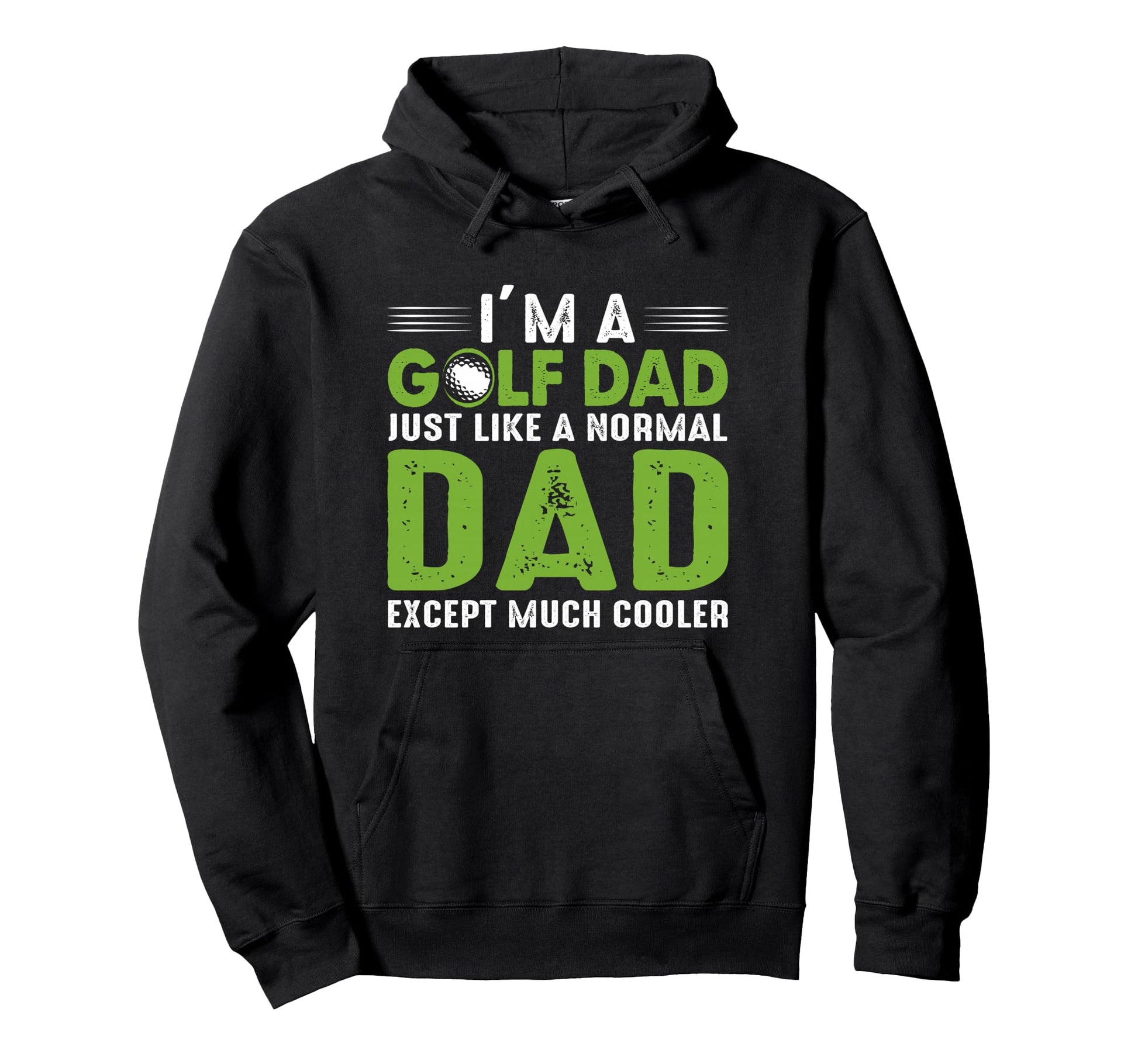Golf Dad Just Like Normal Dad Except Hoodie - Minimalist Print for Adults - T-Shirt, Sweatshirt, Hoodie