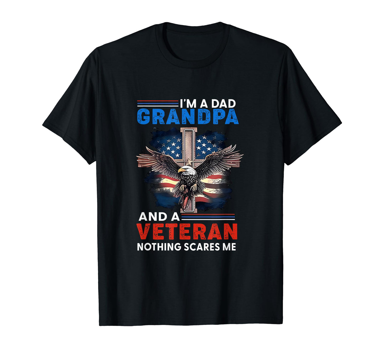 Im Dad Grandpa Veteran Fathers Day T-Shirt - Graphic Print Men Women - T-Shirt, Sweatshirt, Hoodie