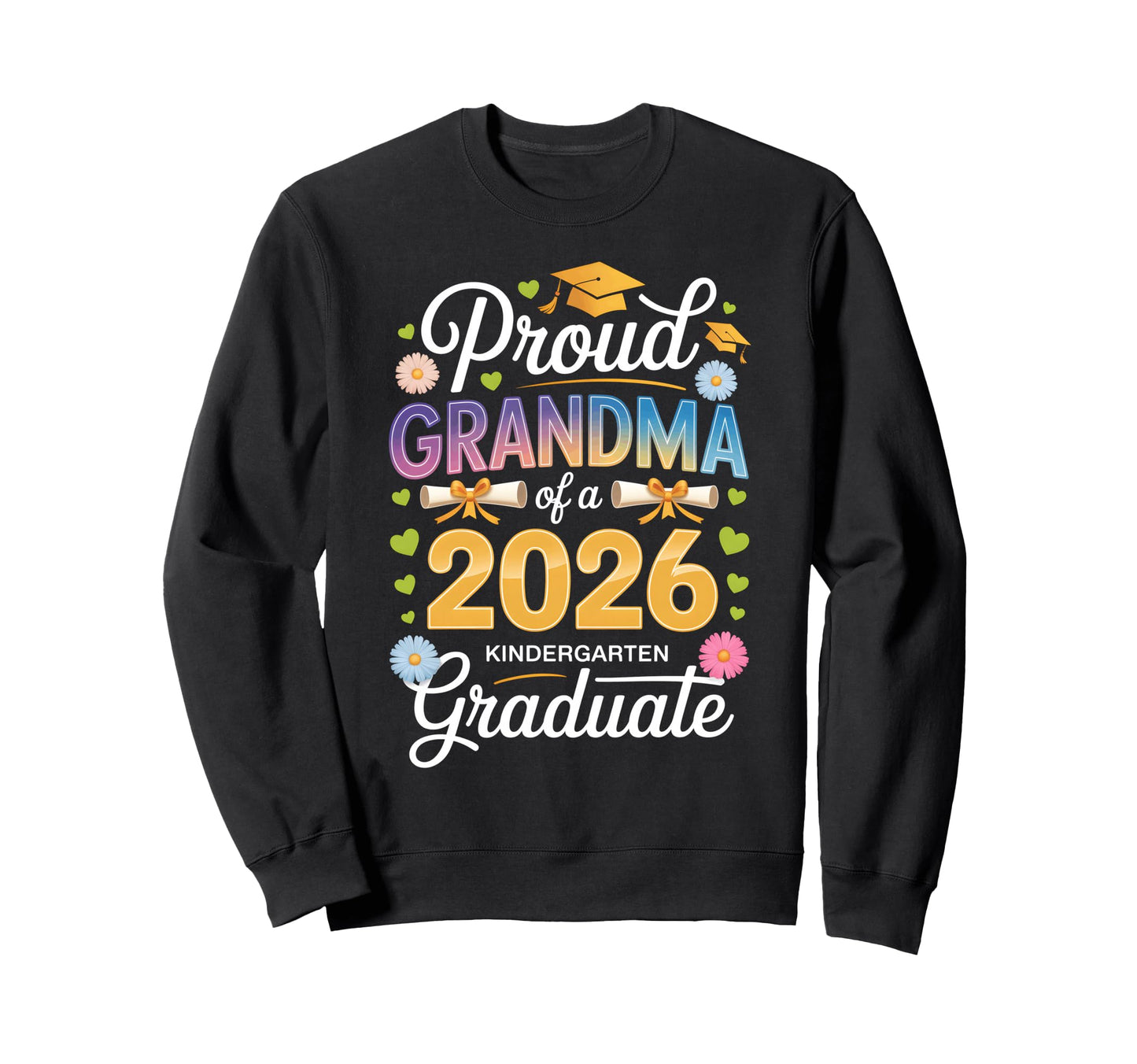 Proud Grandma 2026 Kindergarten Sweatshirt - Aesthetic Graphic Men Women - T-Shirt, Sweatshirt, Hoodie