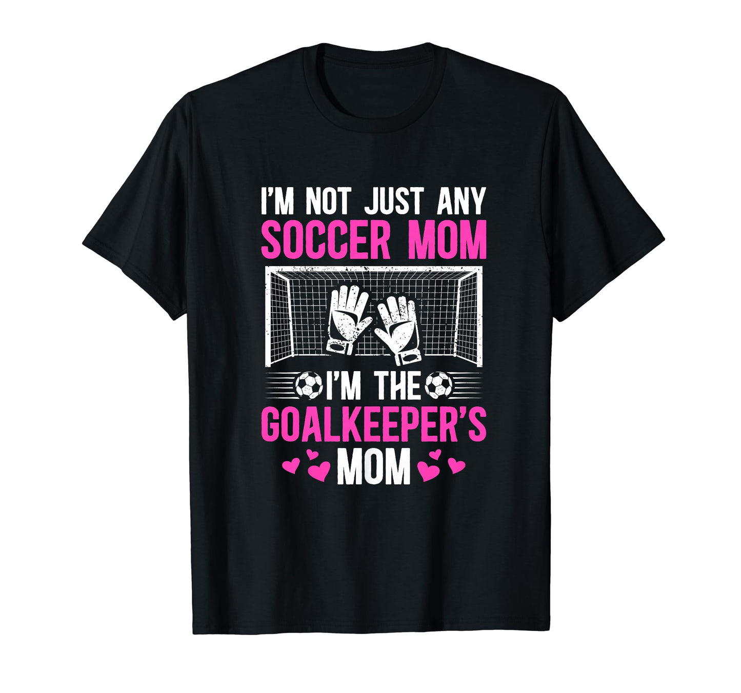Im Soccer Goalkeeper Mom Soccer T-Shirt - Casual Everyday Wear Men Women - T-Shirt, Sweatshirt, Hoodie