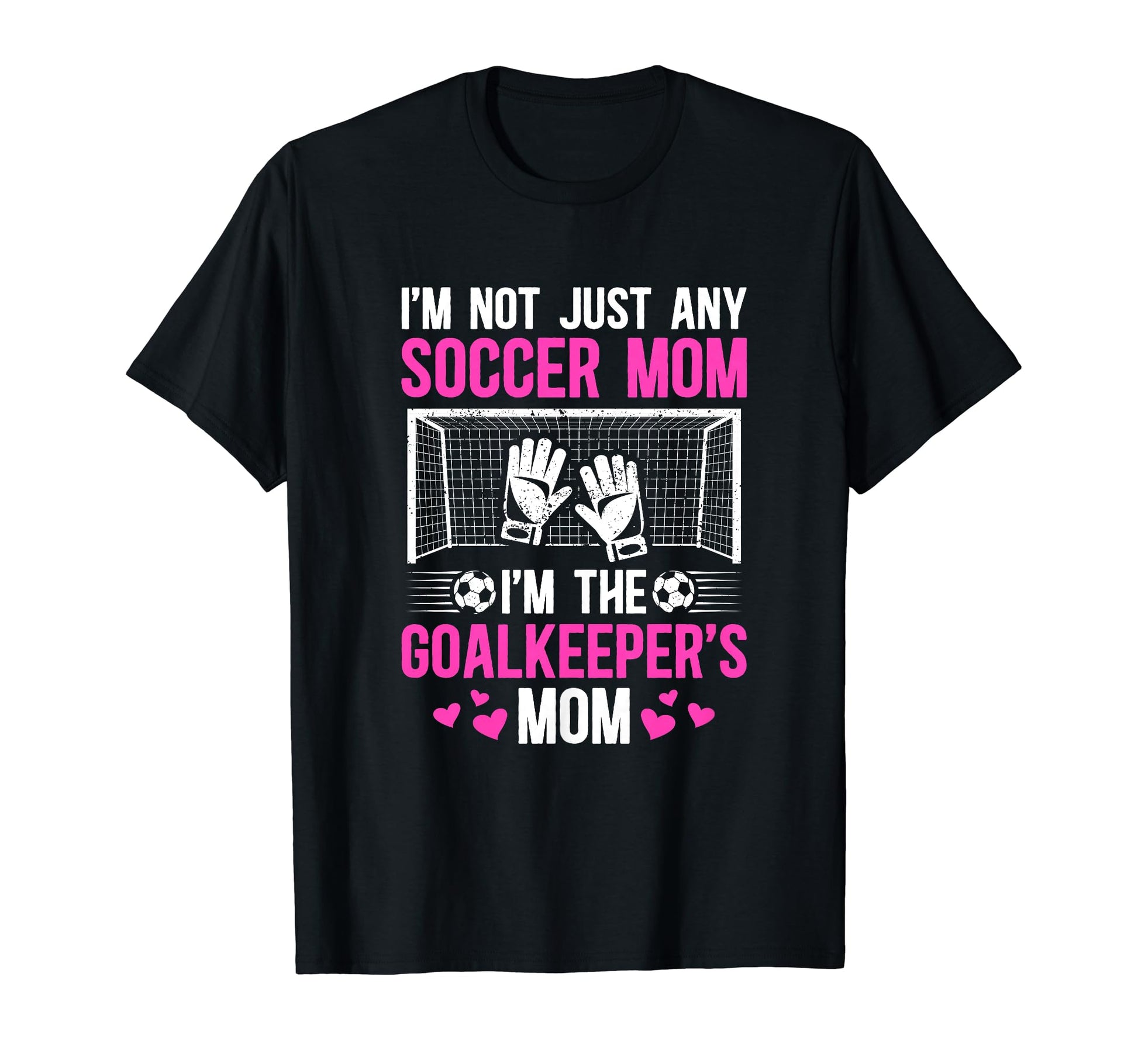 Im Soccer Goalkeeper Mom Soccer T-Shirt - Casual Everyday Wear Men Women - T-Shirt, Sweatshirt, Hoodie