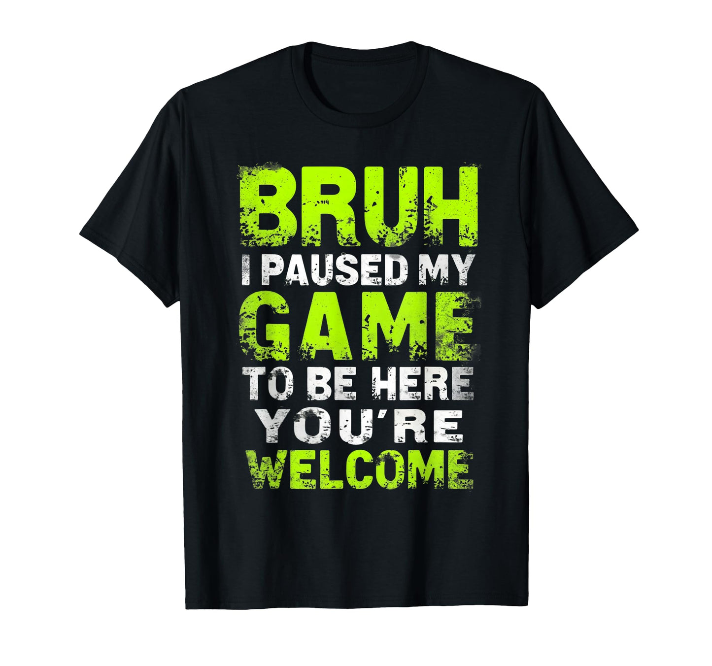 Bruh I Paused My Game To Be Here Gaming T-Shirt - Unique Graphic Men Women - T-Shirt, Sweatshirt, Hoodie