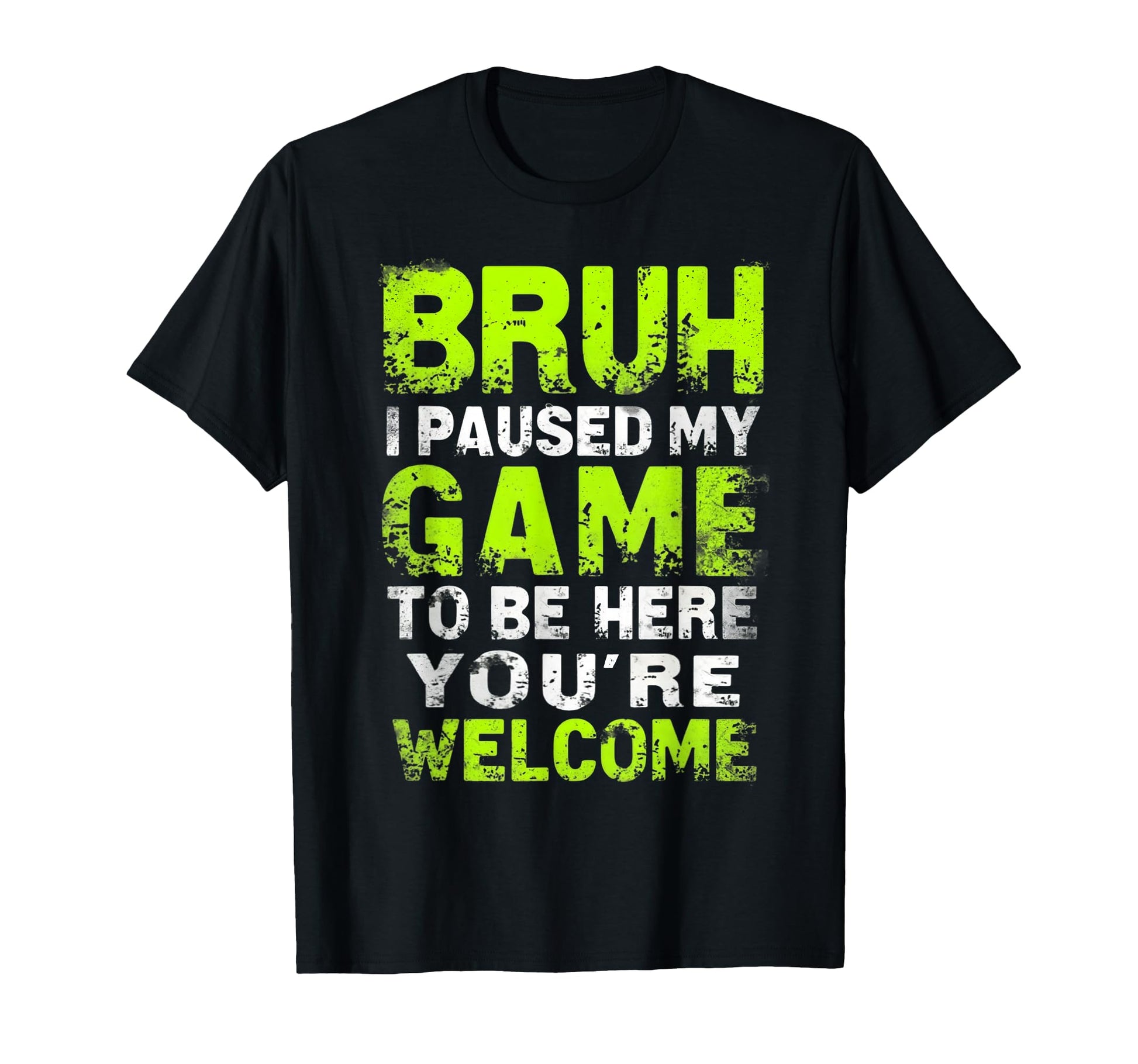 Bruh I Paused My Game To Be Here Gaming T-Shirt - Unique Graphic Men Women - T-Shirt, Sweatshirt, Hoodie