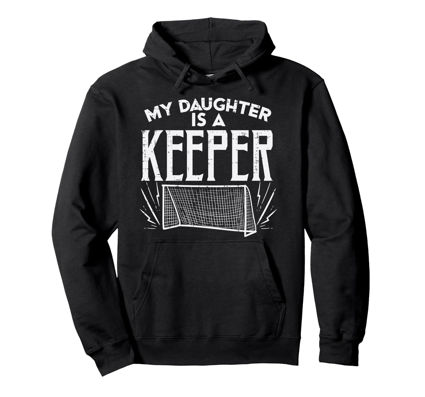 Daughter Is Keeper Soccer Goal Hoodie - Fun Novelty Design for Adults - T-Shirt, Sweatshirt, Hoodie