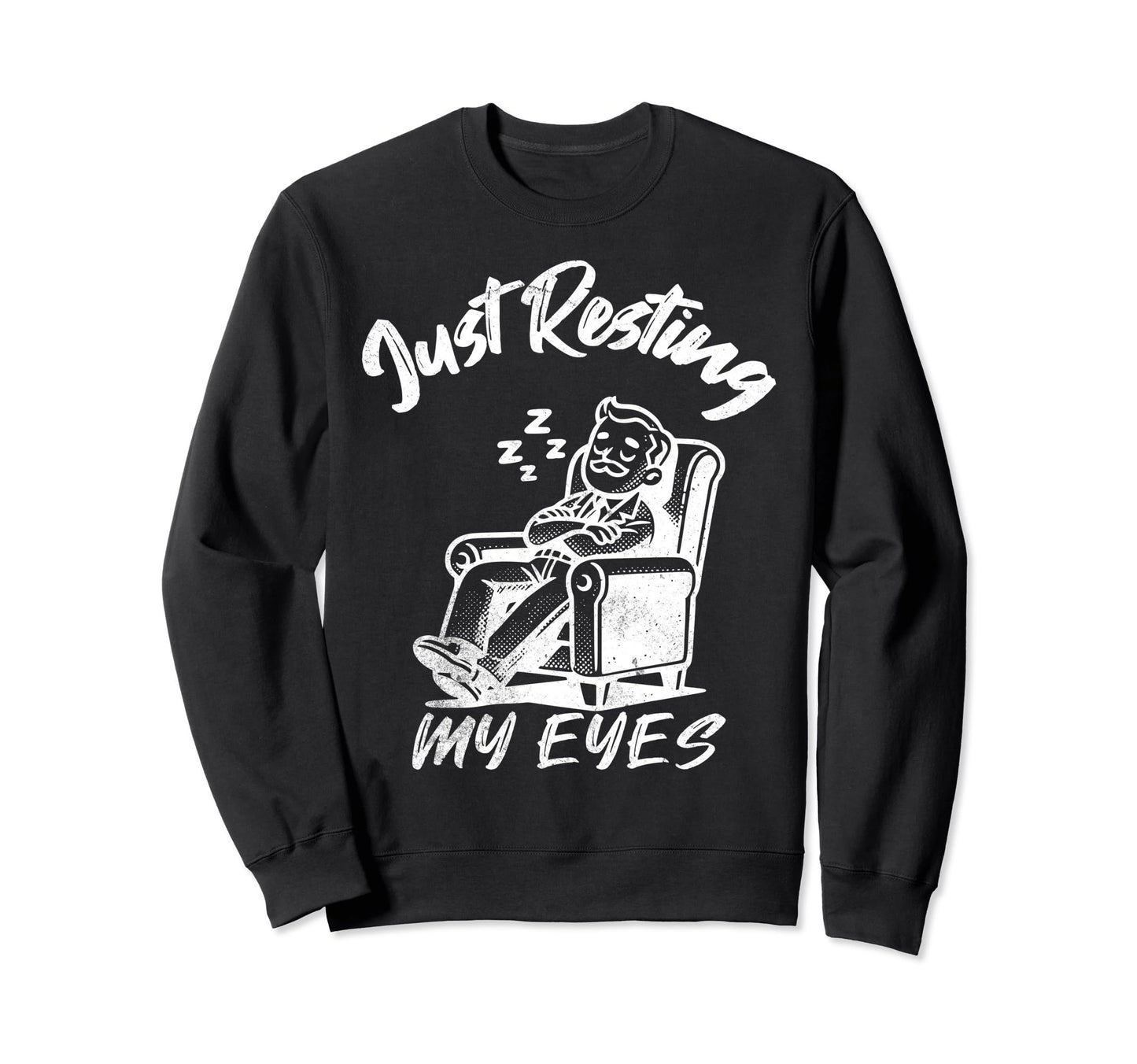 Just Resting My Eyes Funny Recliner Sweatshirt - Graphic Print Unisex - T-Shirt, Sweatshirt, Hoodie