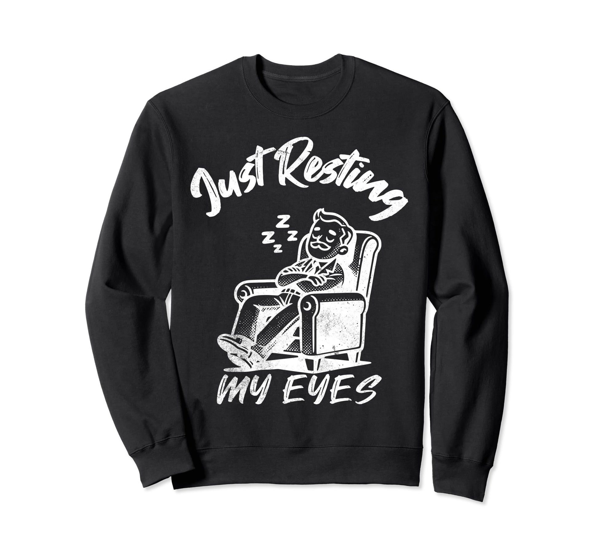Just Resting My Eyes Funny Recliner Sweatshirt - Graphic Print Unisex - T-Shirt, Sweatshirt, Hoodie