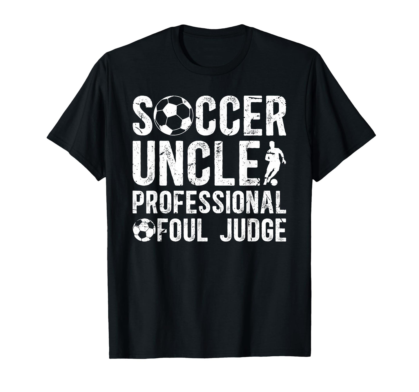 Soccer Uncle Foul Judge Uncle Soccer T-Shirt - Graphic Print for Adults - T-Shirt, Sweatshirt, Hoodie